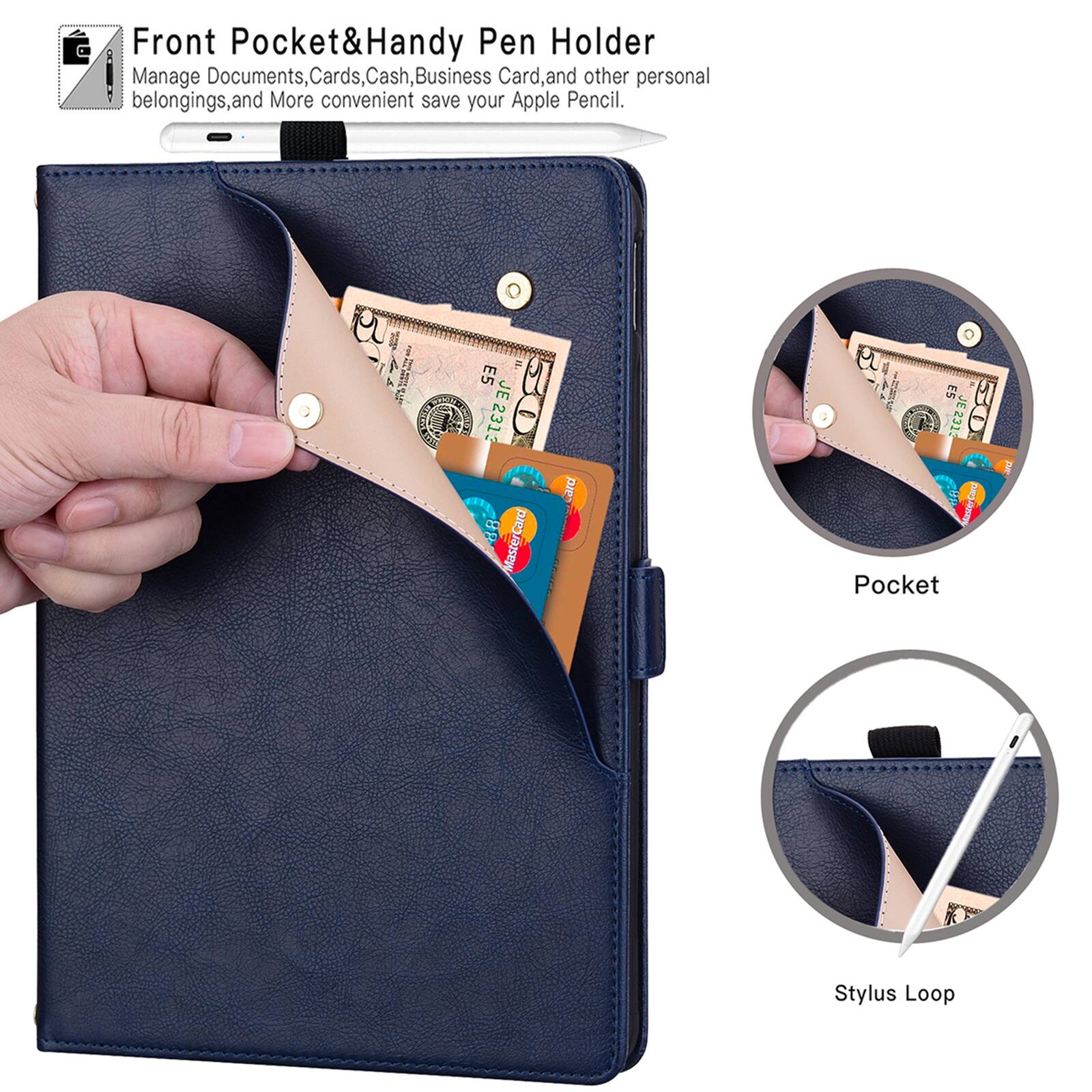 Front Pocket & Handy Pen Holder  
Manage Documents, Cards, Cash, Business Card, and other personal belongings, and More convenient save your Apple Pencil.  

I. ES JE 50 JE2313  
Card MasterCard  
O! Jg ES JE2312 30 erCad  
Pocket Stylus Loop