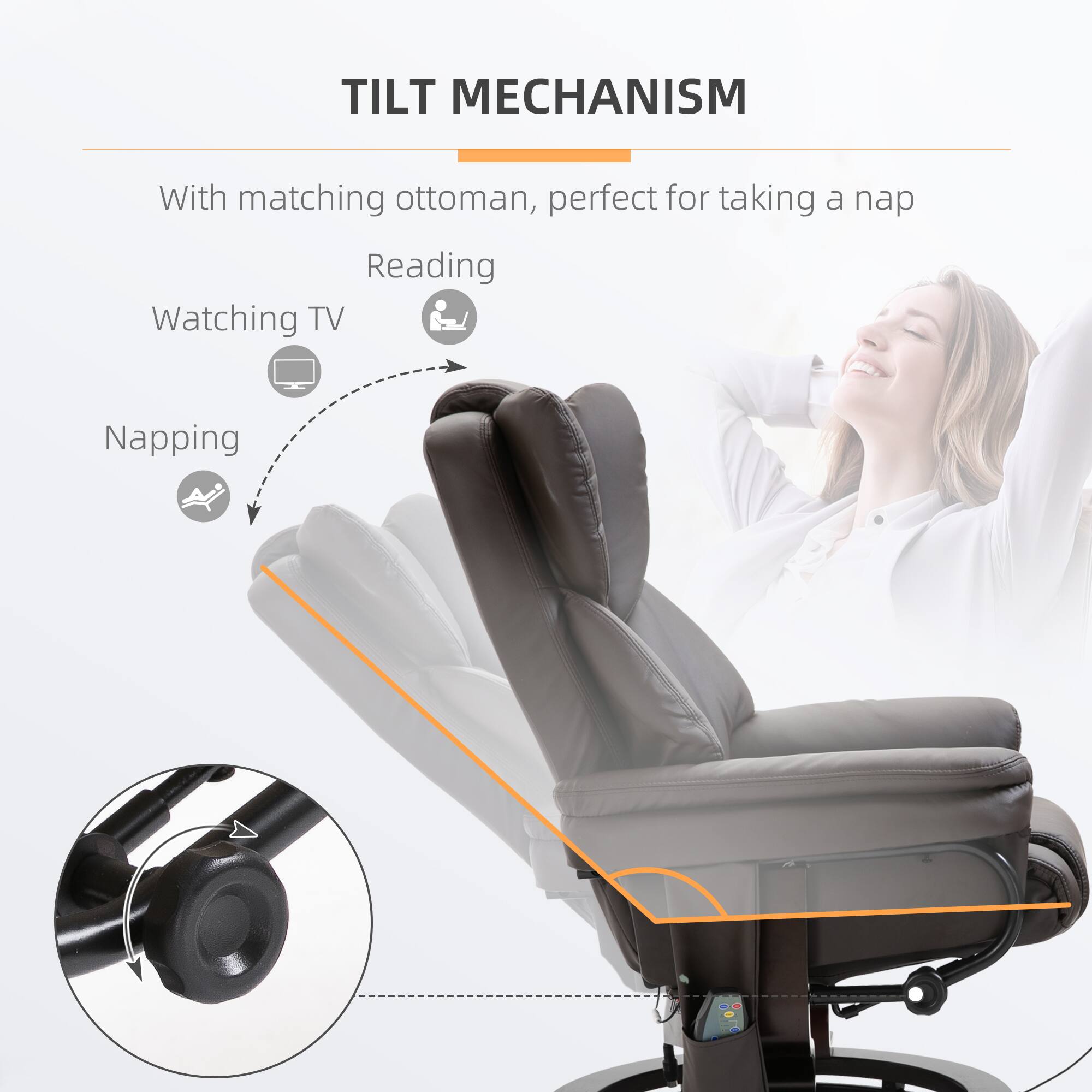 TILT MECHANISM

With matching ottoman, perfect for taking a nap

Reading

Watching TV

Napping
