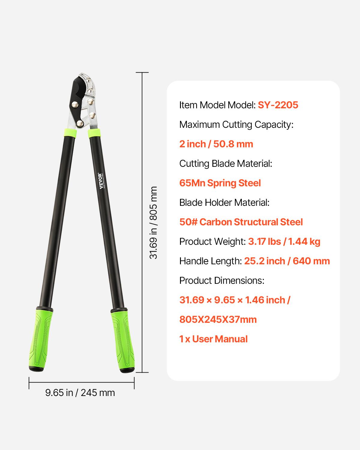 Item Model Model: SY-2205

Maximum Cutting Capacity:
2 inch / 50.8 mm

Cutting Blade Material: 65Mn Spring Steel
Blade Holder Material: 50# Carbon Structural Steel

Product Weight: 3.17 lbs / 1.44 kg
Handle Length: 25.2 inch / 640 mm

Product Dimensions:
31.69 x 9.65 x 1.46 inch / 805X245X37mm

1x User Manual