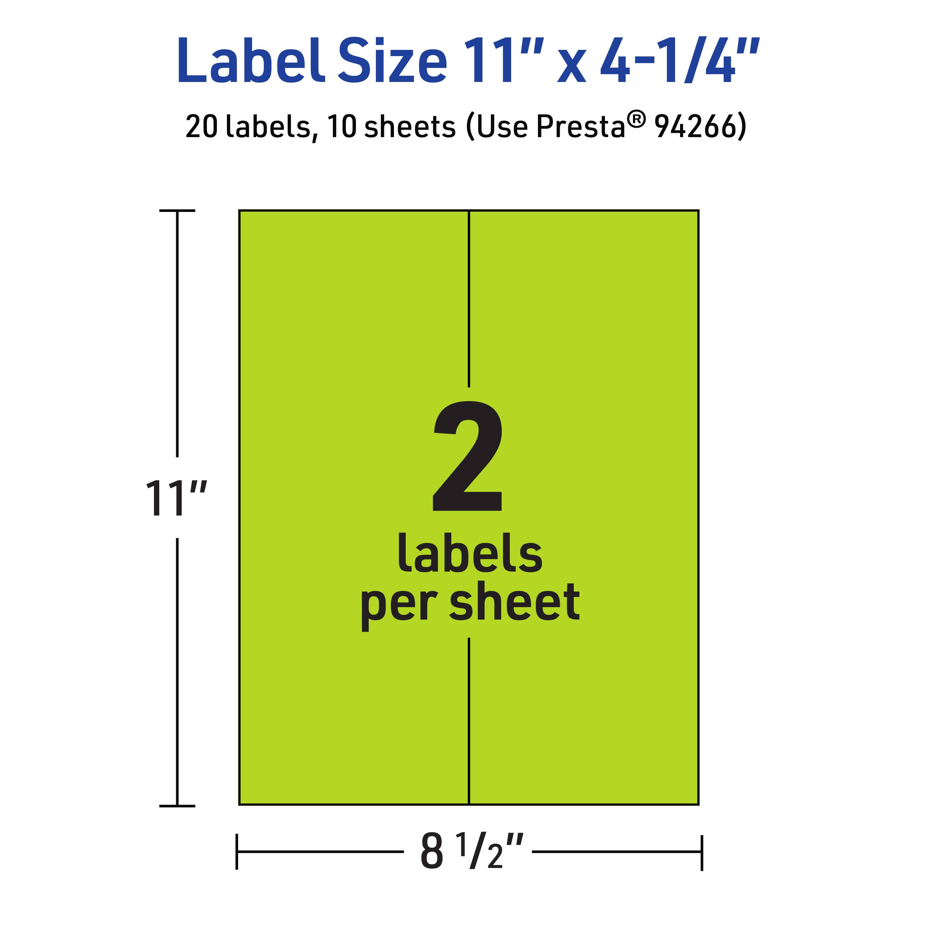 Label Size 11" x 4-1/4"  
20 labels, 10 sheets (Use Presta® 94266)  
2 labels per sheet  
11"  
8 1/2"