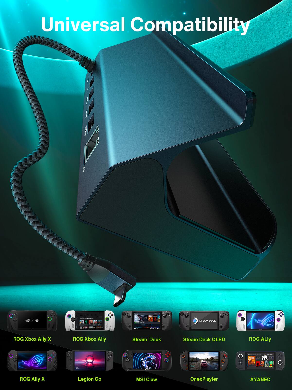 Universal Compatibility

2019

STEAM DECK

ROG Xbox Ally X

ROG Xbox Ally

Steam Deck

Steam Deck OLED

ROG Ally

0 AIR PRO

y.

ROG Ally X

Legion Go

MSI Claw

OnexPlayer

AYANE