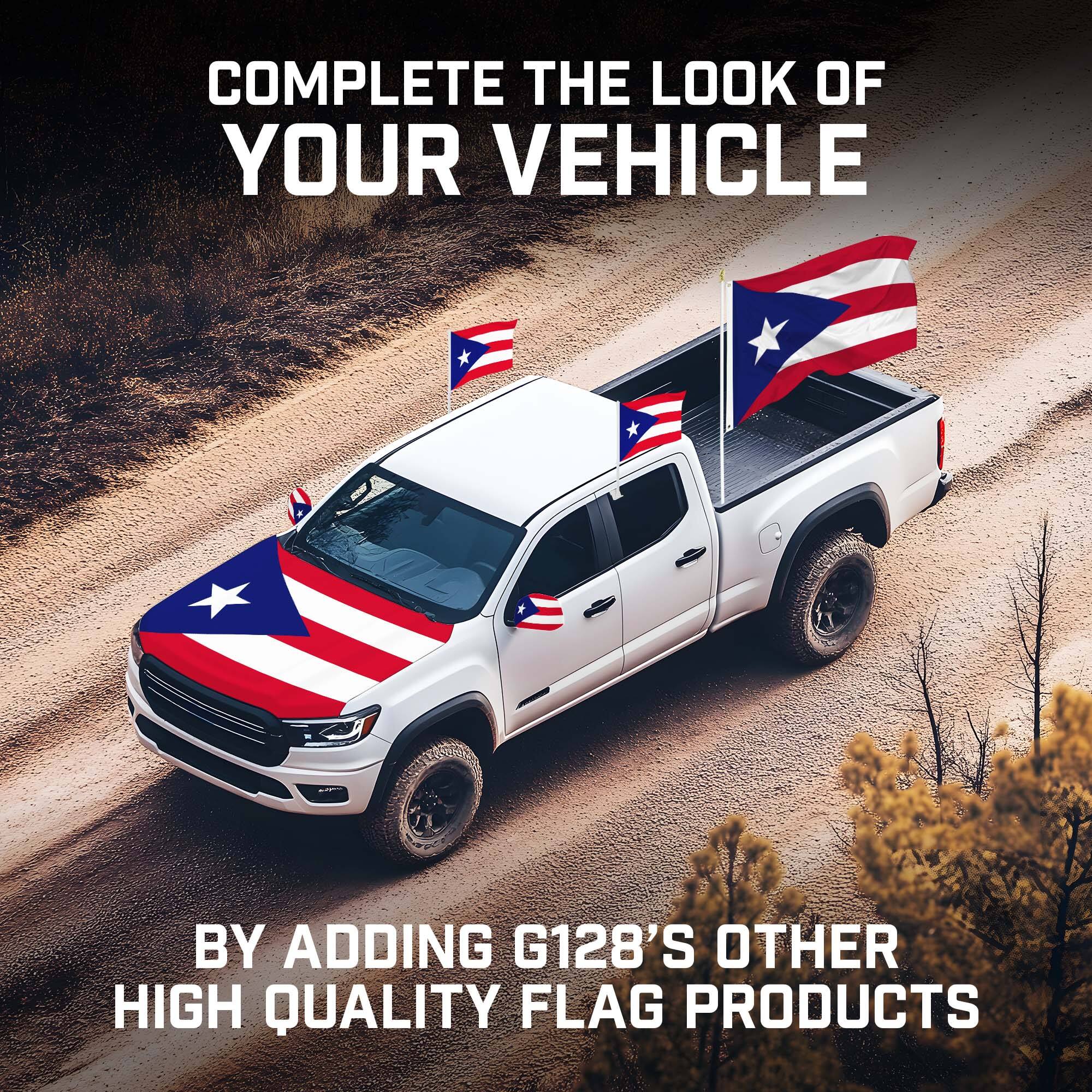 COMPLETE THE LOOK OF YOUR VEHICLE

BY ADDING G128'S OTHER HIGH QUALITY FLAG PRODUCTS