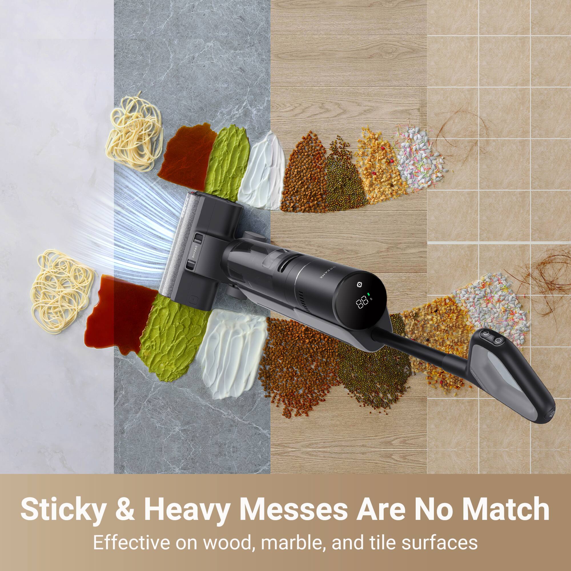 Sticky & Heavy Messes Are No Match  
Effective on wood, marble, and tile surfaces