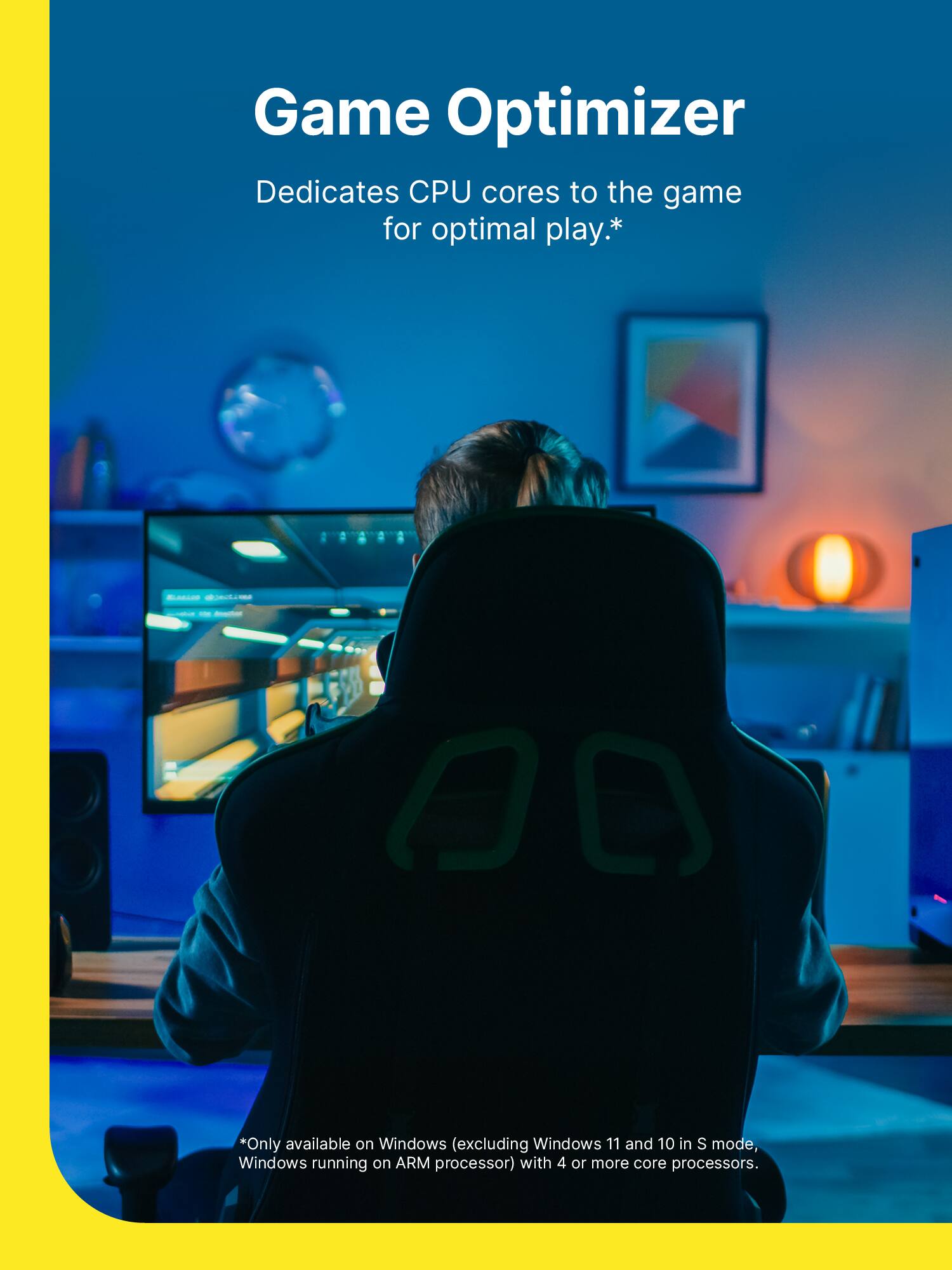 Game Optimizer  
Dedicates CPU cores to the game for optimal play.*  

*Only available on Windows (excluding Windows 11 and 10 in S mode, Windows running on ARM processor) with 4 or more core processors.