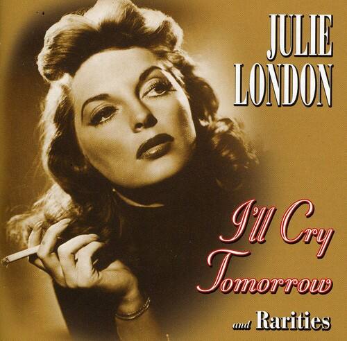 Julie London - I'll Cry Tomorrow and Rarities   - COMPACT DISCS [CD] price history on PriceWatchPro