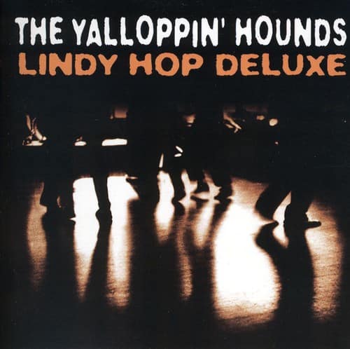 Yalloppin' Hounds - Lindy Hop Deluxe   - COMPACT DISCS [CD] price history on PriceWatchPro
