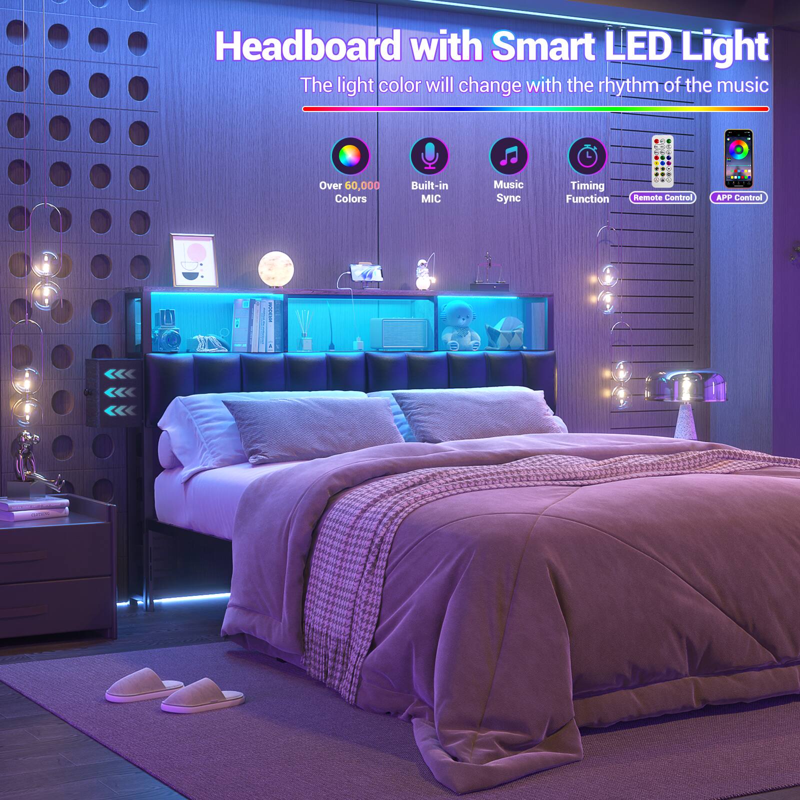 Headboard with Smart LED Light  
The light color will change with the rhythm of the music  
Over 60,000 Colors  
Built-in MIC  
Music Sync  
Timing Function  
Remote Control  
APP Control