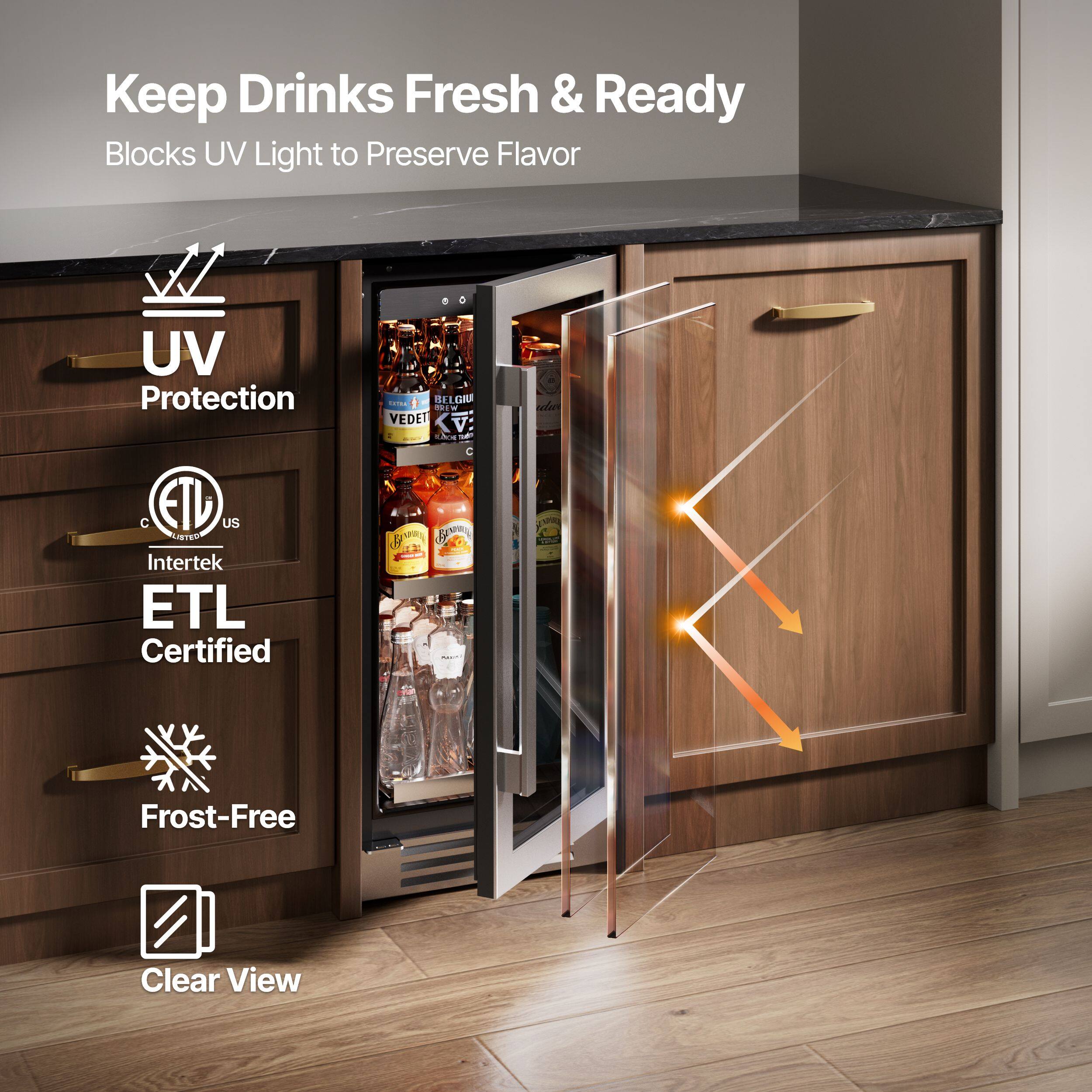 Keep Drinks Fresh & Ready  
Blocks UV Light to Preserve Flavor  

- UV Protection  
- ETL Certified (Intertek)  
- Frost-Free  
- Clear View