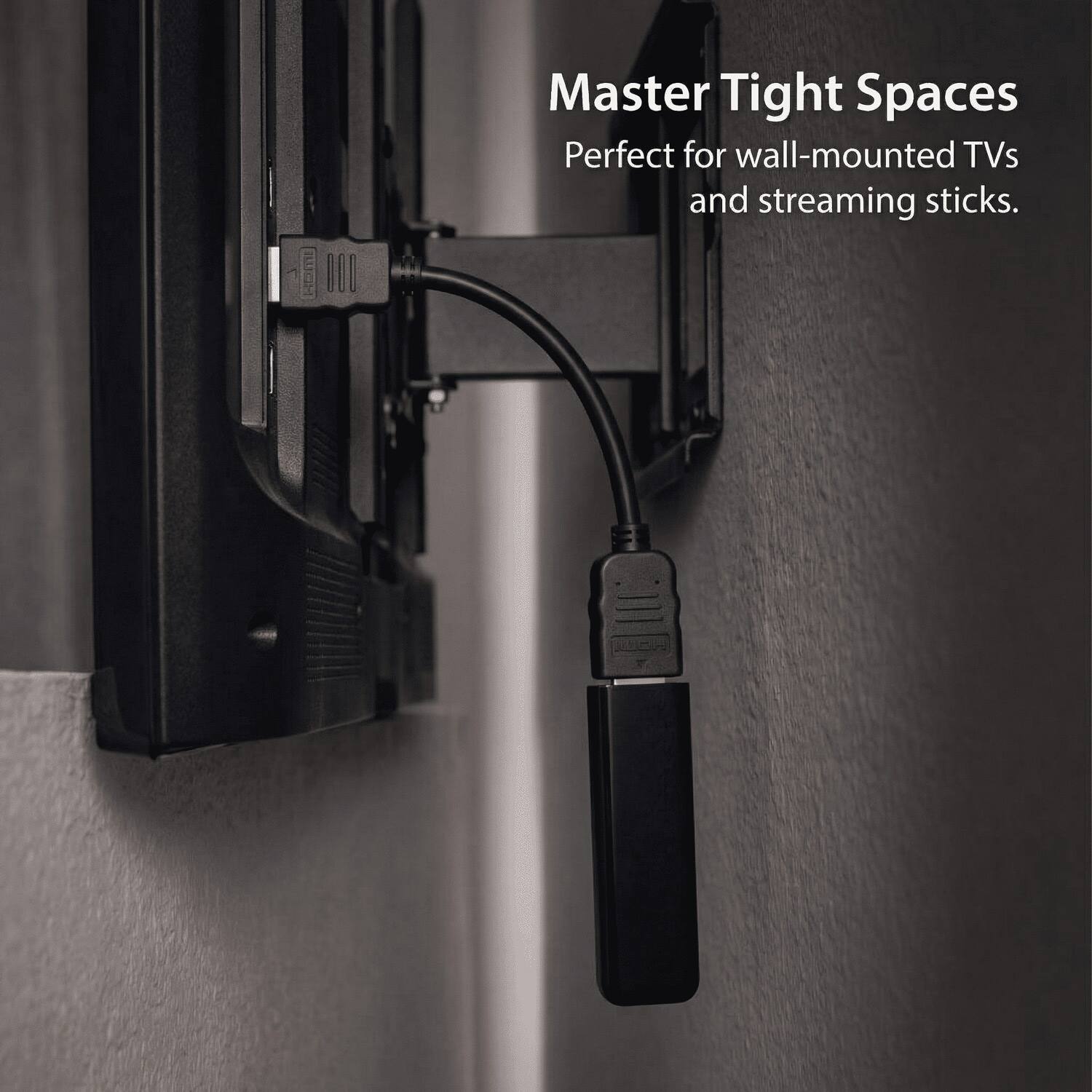 Master Tight Spaces  
Perfect for wall-mounted TVs and streaming sticks.