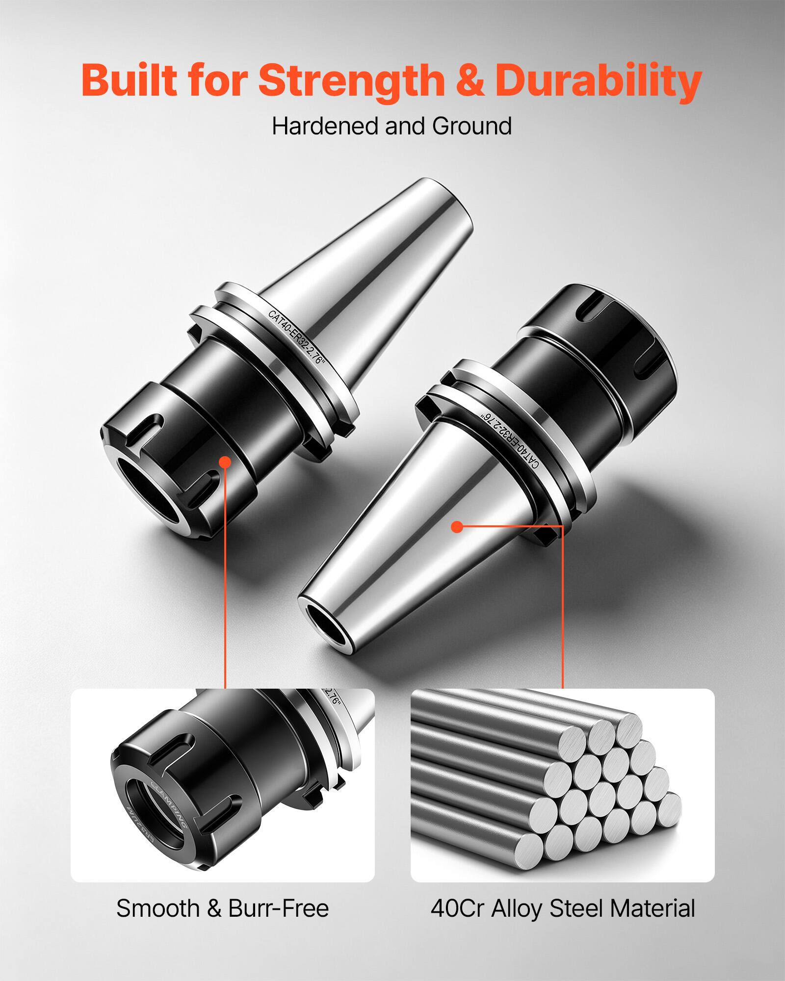 Built for Strength & Durability  
Hardened and Ground  

CAT40-ER32-2.76"  

Smooth & Burr-Free  

40Cr Alloy Steel Material