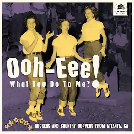 BEAR FAMILY
BAF14038
Ooh-Eee!
What You Do To Me?
ROCKERS AND COUNTRY BOPPERS FROM ATLANTA, GA
STAR
INC