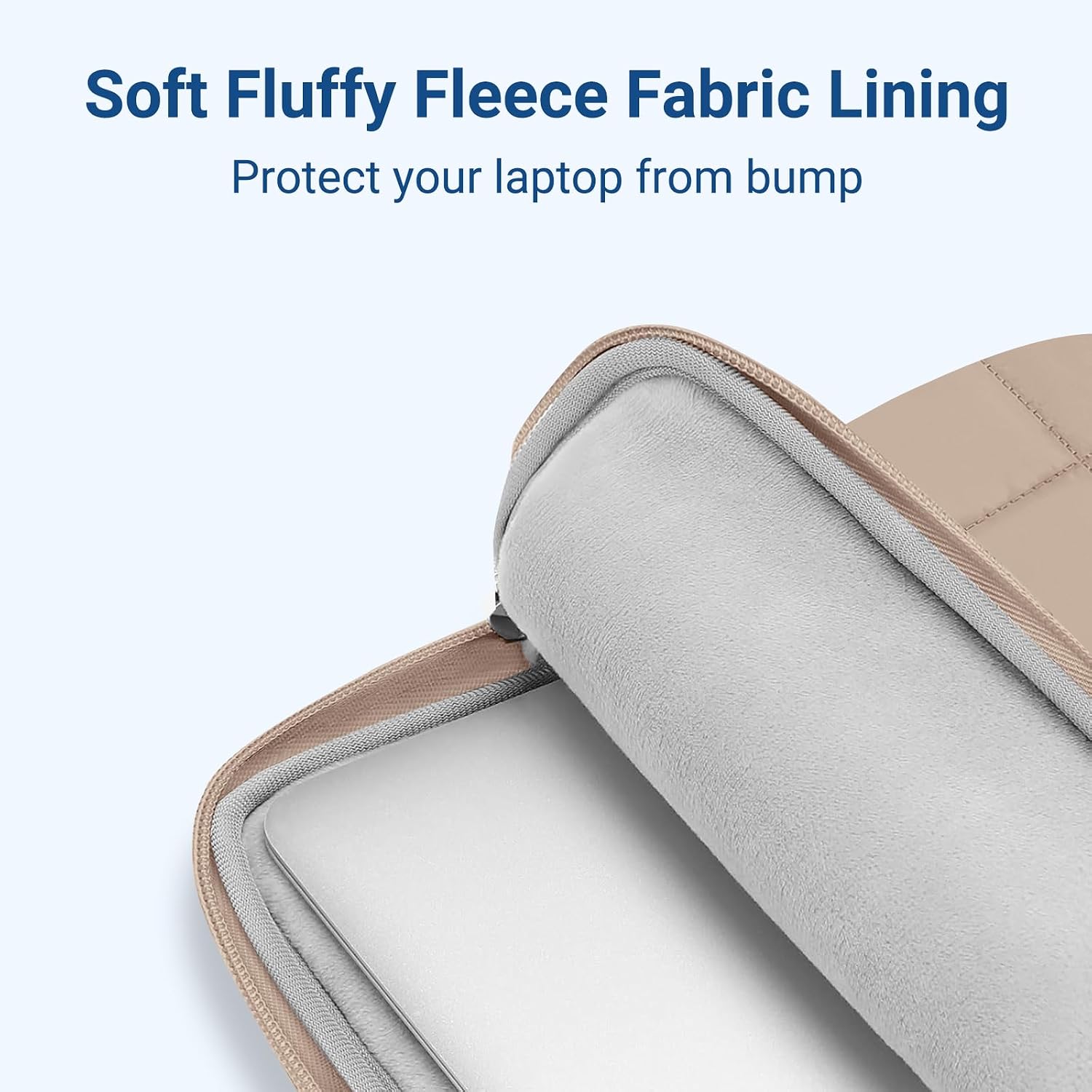 Soft Fluffy Fleece Fabric Lining  
Protect your laptop from bump