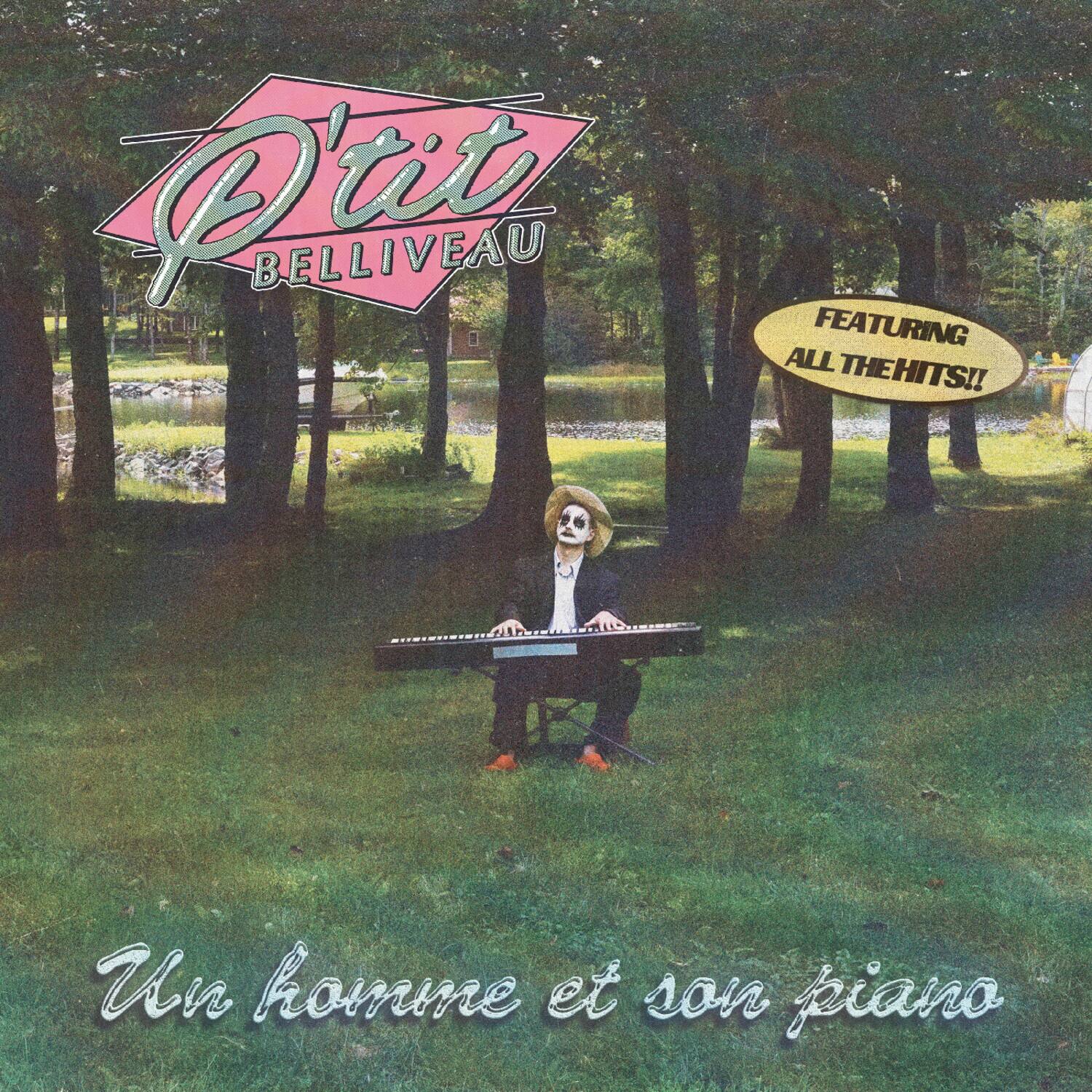 P'tit BELLIVEAU  
FEATURING ALL THE HITS!!  
Un homme et son piano