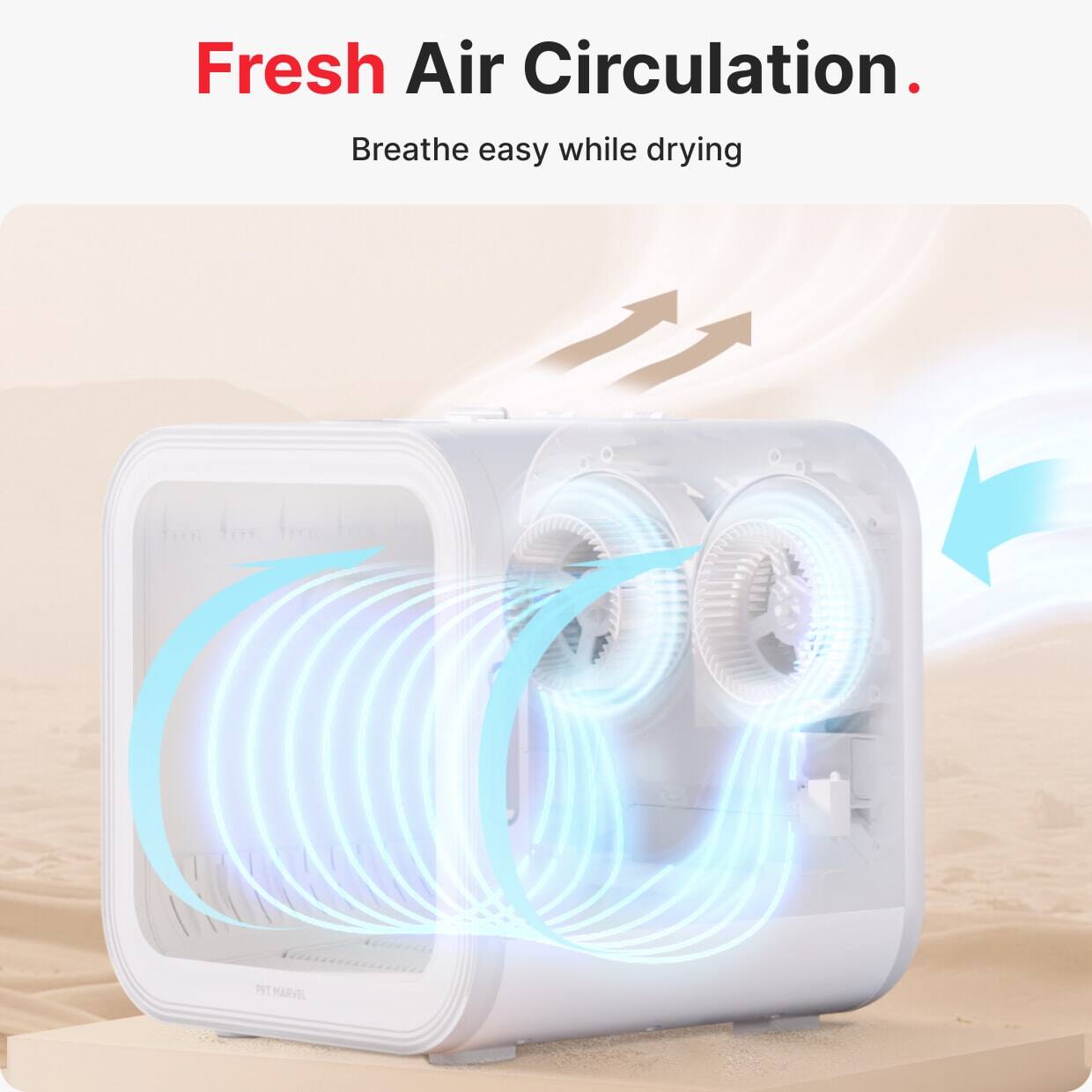 Fresh Air Circulation.  
Breathe easy while drying