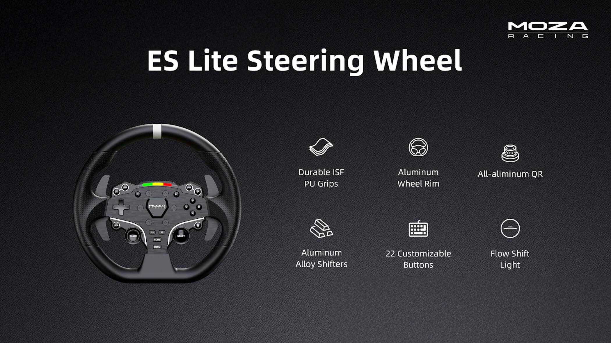 MOZA RACING ES Lite Steering Wheel - R + - W - MOZA R - R P . R Durable ISF PU Grips Aluminum Wheel Rim All-aluminum QR A0 - . - LA - Aluminum Alloy Shifters 22 Customizable Buttons Flow Shift Light