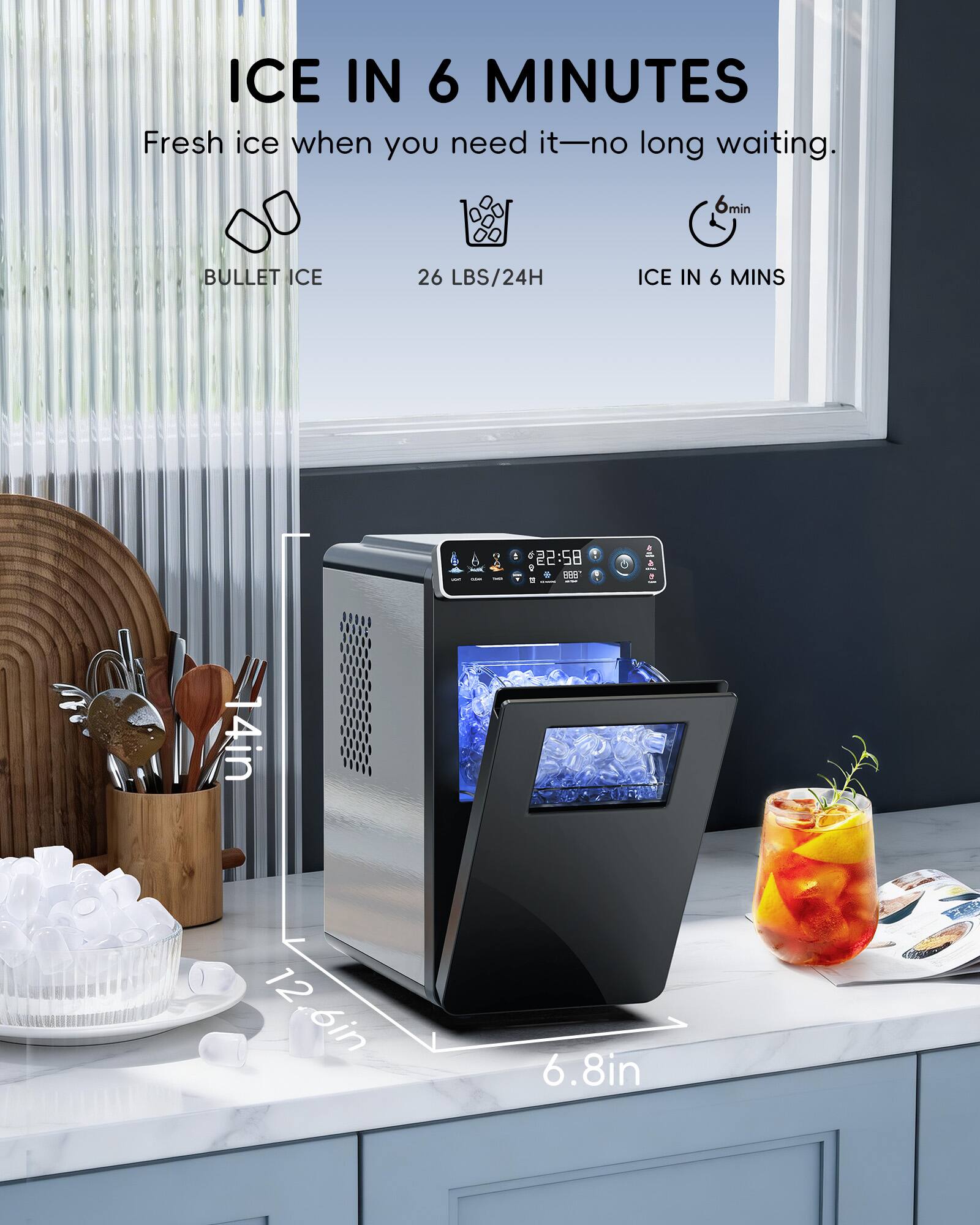 ICE IN 6 MINUTES  
Fresh ice when you need it—no long waiting.  
BULLET ICE  
26 LBS/24H  
ICE IN 6 MINS  

14in  
12.6in  
6.8in