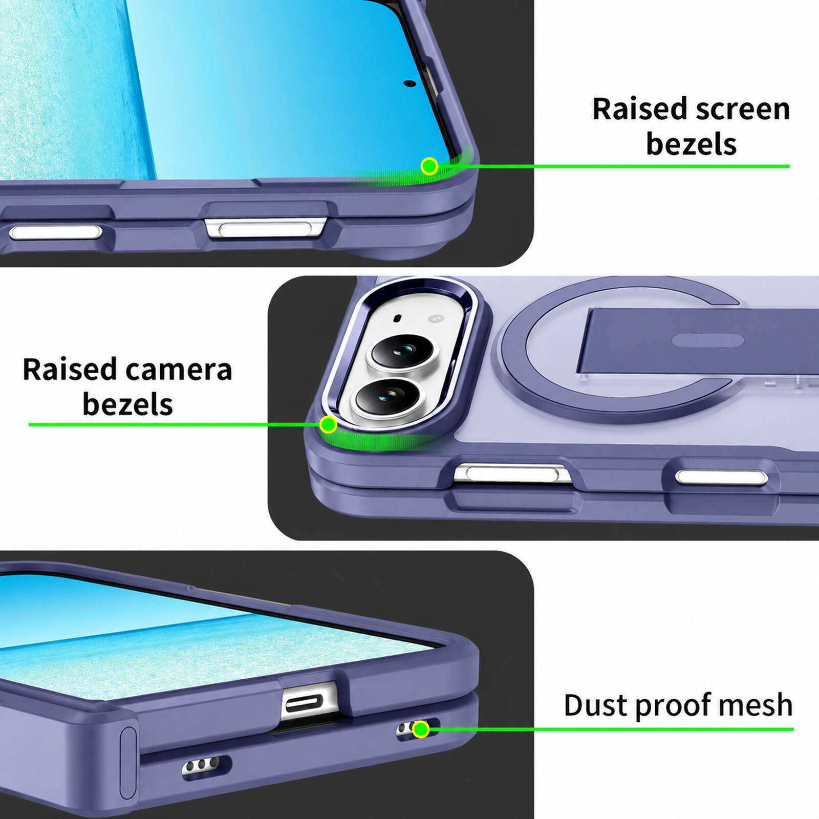 Raised screen bezels  
Raised camera bezels  
Dust proof mesh