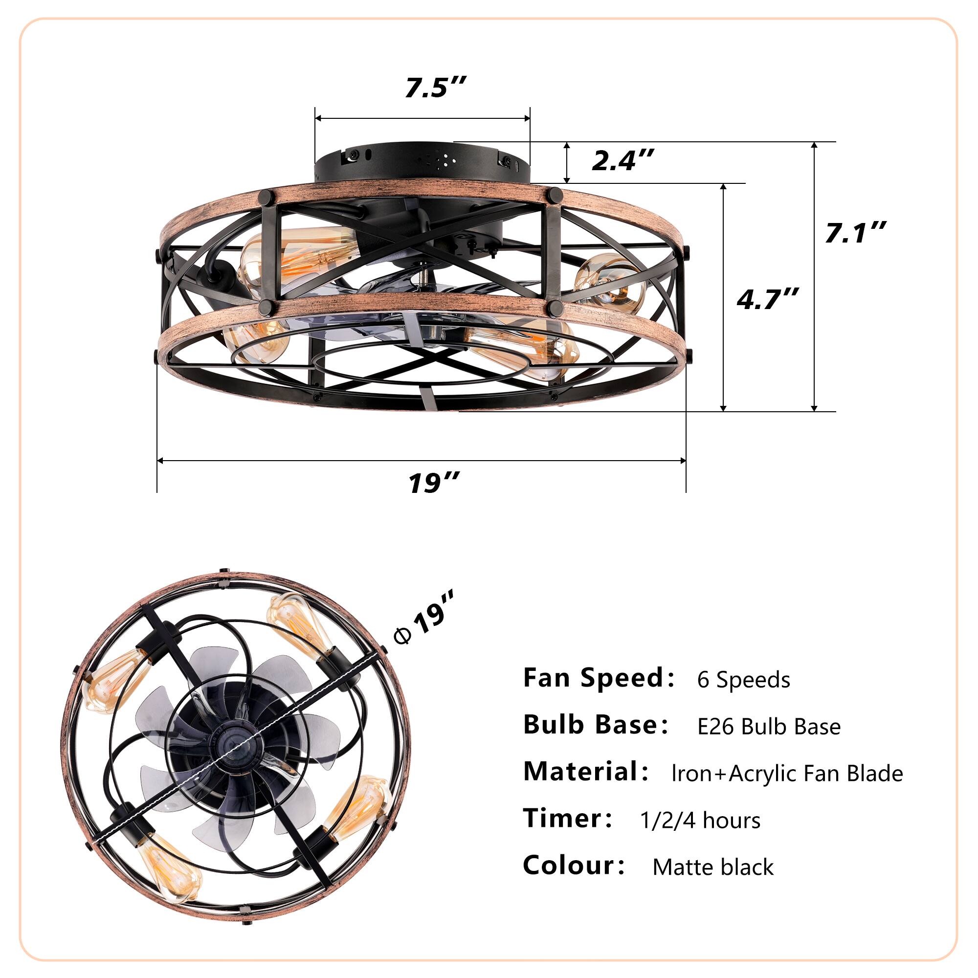 7.5"  
2.4"  
7.1"  
4.7"  
19"  
19"  

Fan Speed: 6 Speeds  
Bulb Base: E26 Bulb Base  
Material: Iron+Acrylic Fan Blade  
Timer: 1/2/4 hours  
Colour: Matte black