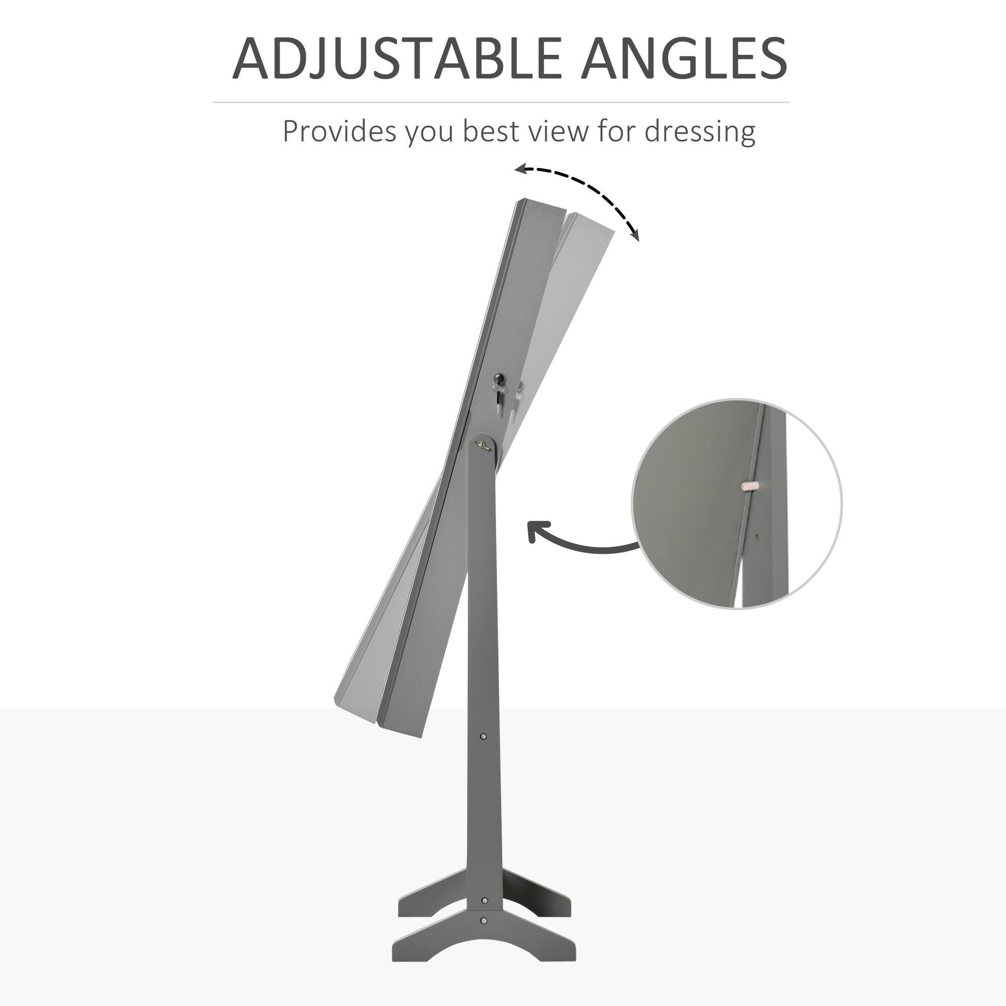 ADJUSTABLE ANGLES  
Provides you best view for dressing