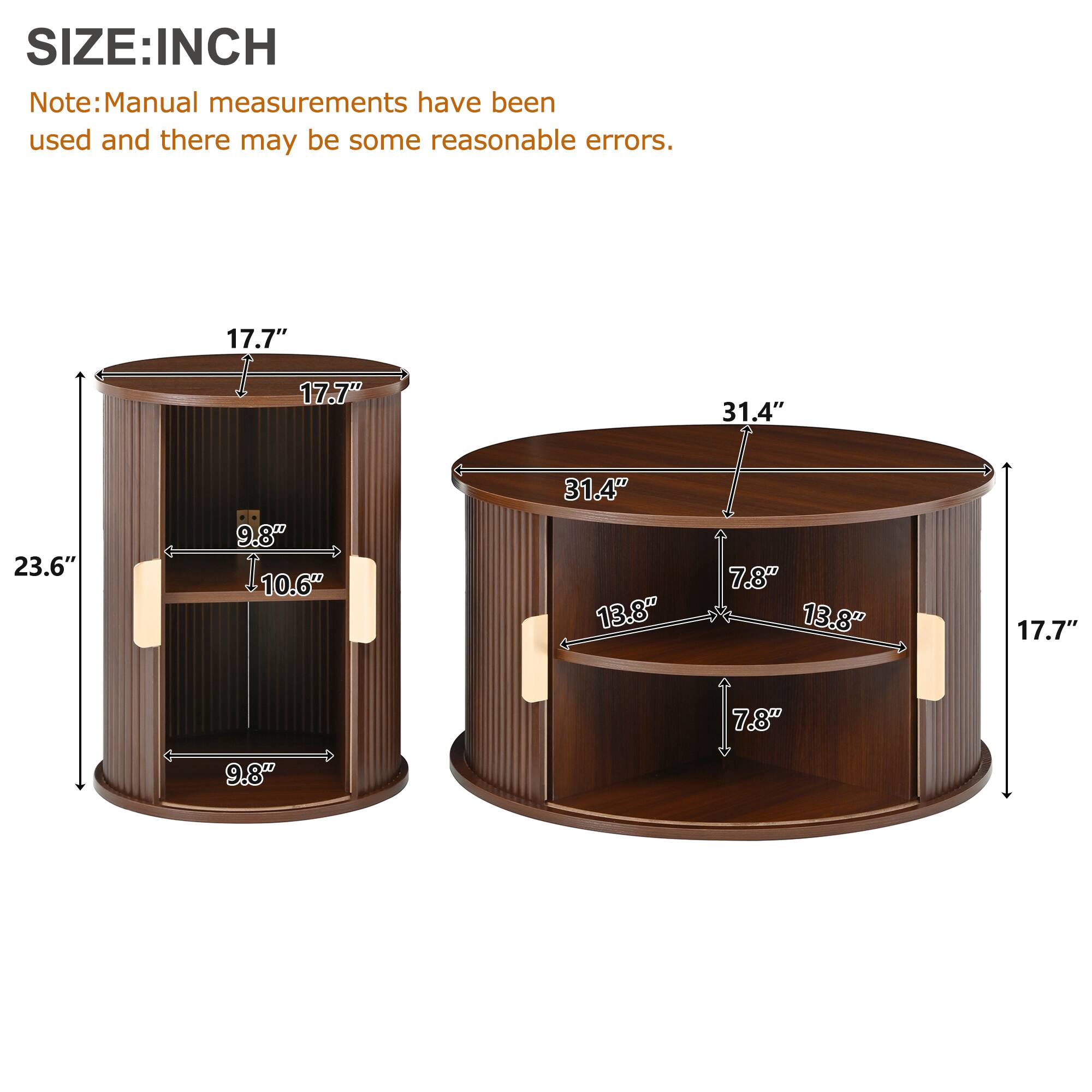 SIZE: INCH

Note: Manual measurements have been used and there may be some reasonable errors.

- Left Cylinder:
  - Height: 17.7"
  - Diameter: 31.4"
  - Width: 23.6"
  - Shelf Width: 9.8"
  - Shelf Height: 10.6"

- Right Cylinder:
  - Height: 17.7"
  - Diameter: 31.4"
  - Shelf Width: 13.8"
  - Shelf Height: 7.8"