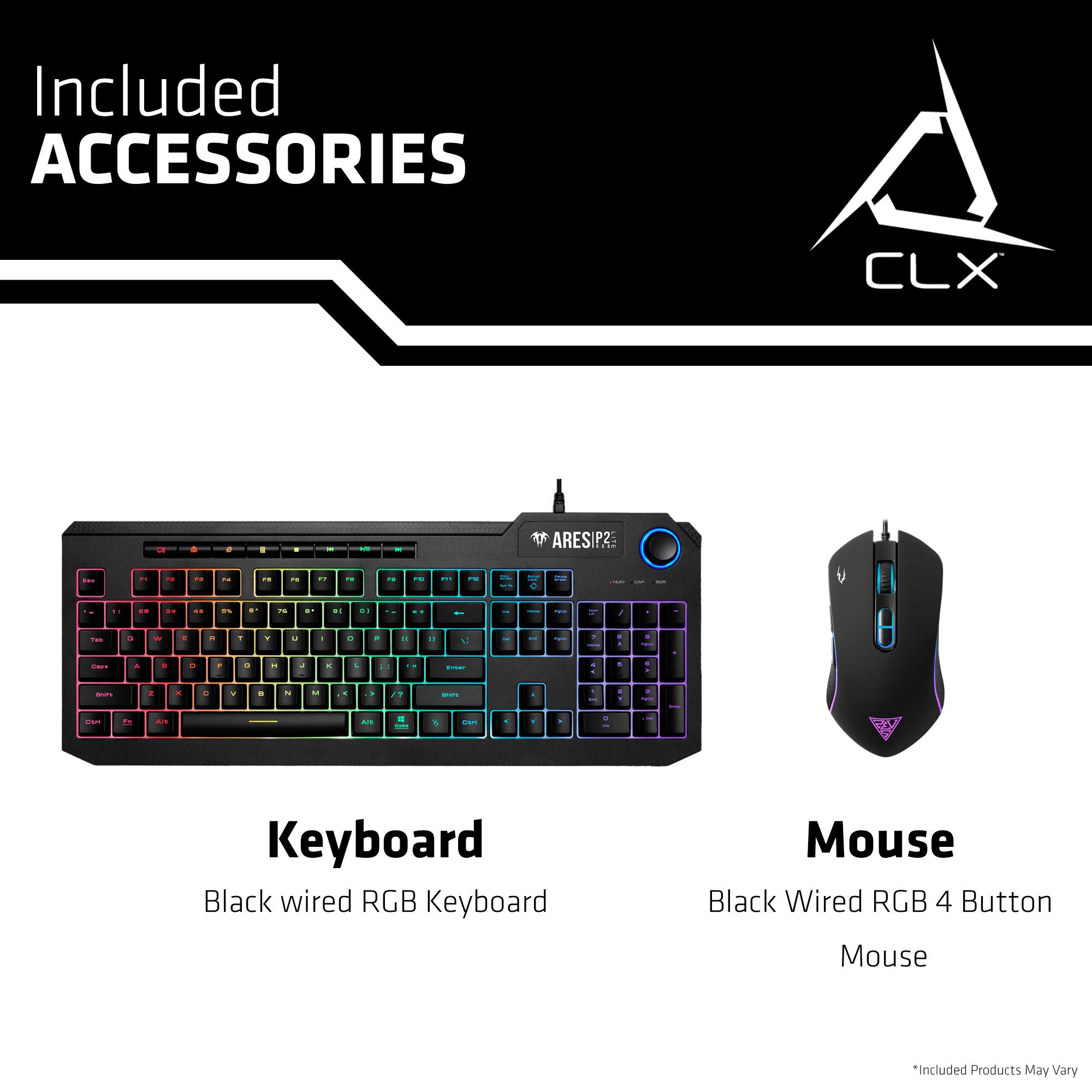 Included ACCESSORIES CLX - ARESI P 2 :  
- Keyboard Black wired RGB  
- Mouse Black Wired RGB 4 Button  
*Included Products May Vary