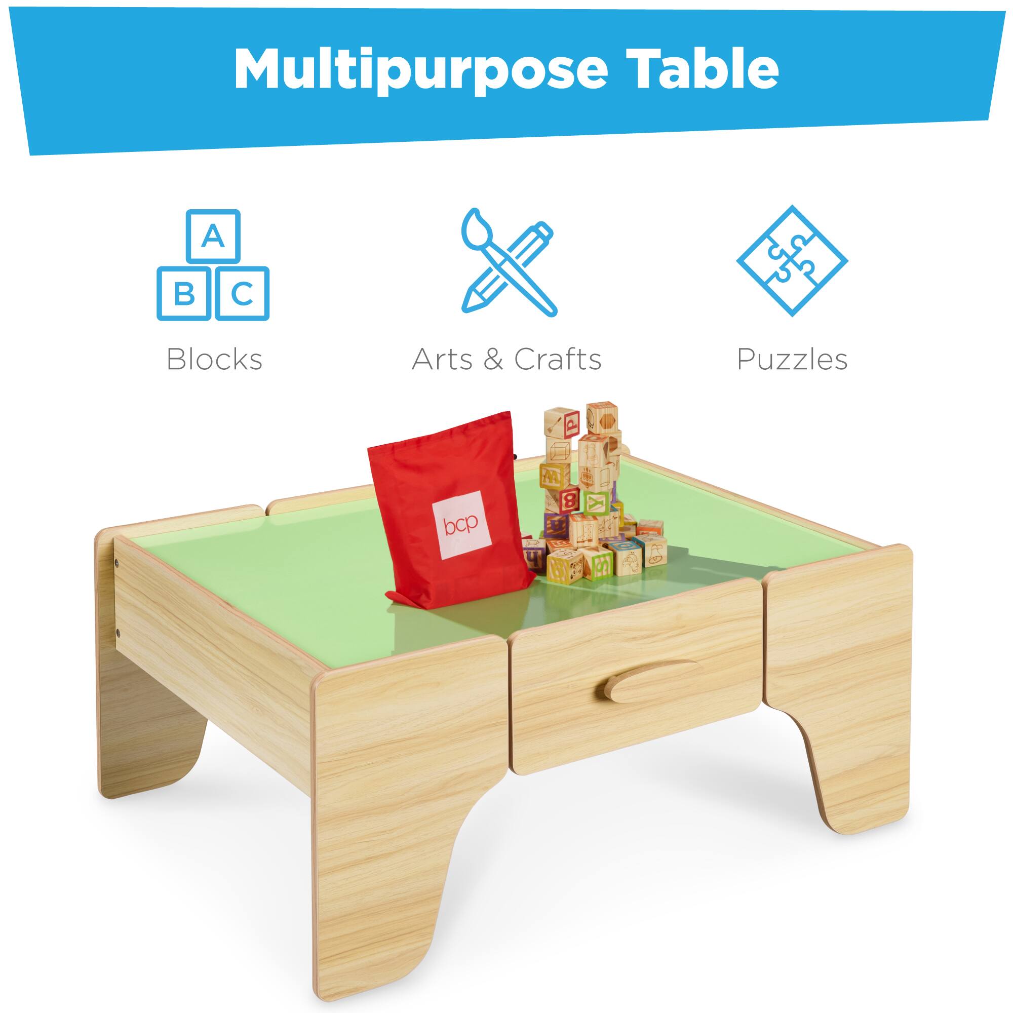 Multipurpose Table
Blocks
Arts & Crafts
Puzzles
A B C
bcp