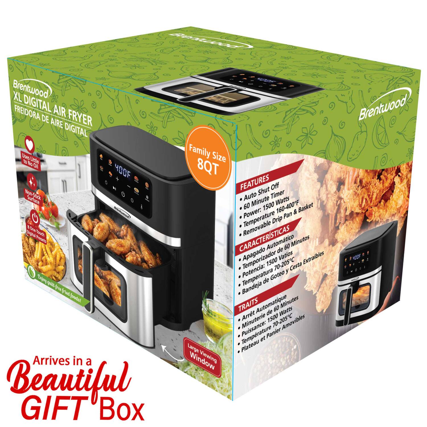 Brentwood XL Digital Air Fryer

Uses Little to No Oil
Non-Stick Surface

Arrives in a Beautiful GIFT Box

Family Size 8QT

FEATURES
- Auto Shut Off
- 60 Minute Timer
- 1500 Watts
- 160-400°F
- Removable Basket
- Power: 70-205°C

CARACTERÍSTICAS
- Apagado Automático de 60 Minutos
- Temporizador de 1500 Vatios
- Potencia: 70-205°C
- Cesta y Bandeja de Goteo Removibles

TRAITS
- Arrêt Automatique de 60 Minutes
- Minuterie de 1500 Watts
- 70-205°C
- Panier et Plateau Amovibles