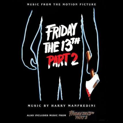 MUSIC FROM THE MOTION PICTURE
FRIDAY THE 13TH PART 2
MUSIC BY HARRY MANFREDINI
ALSO INCLUDES MUSIC FROM FRIDAY THE 13TH PART 3