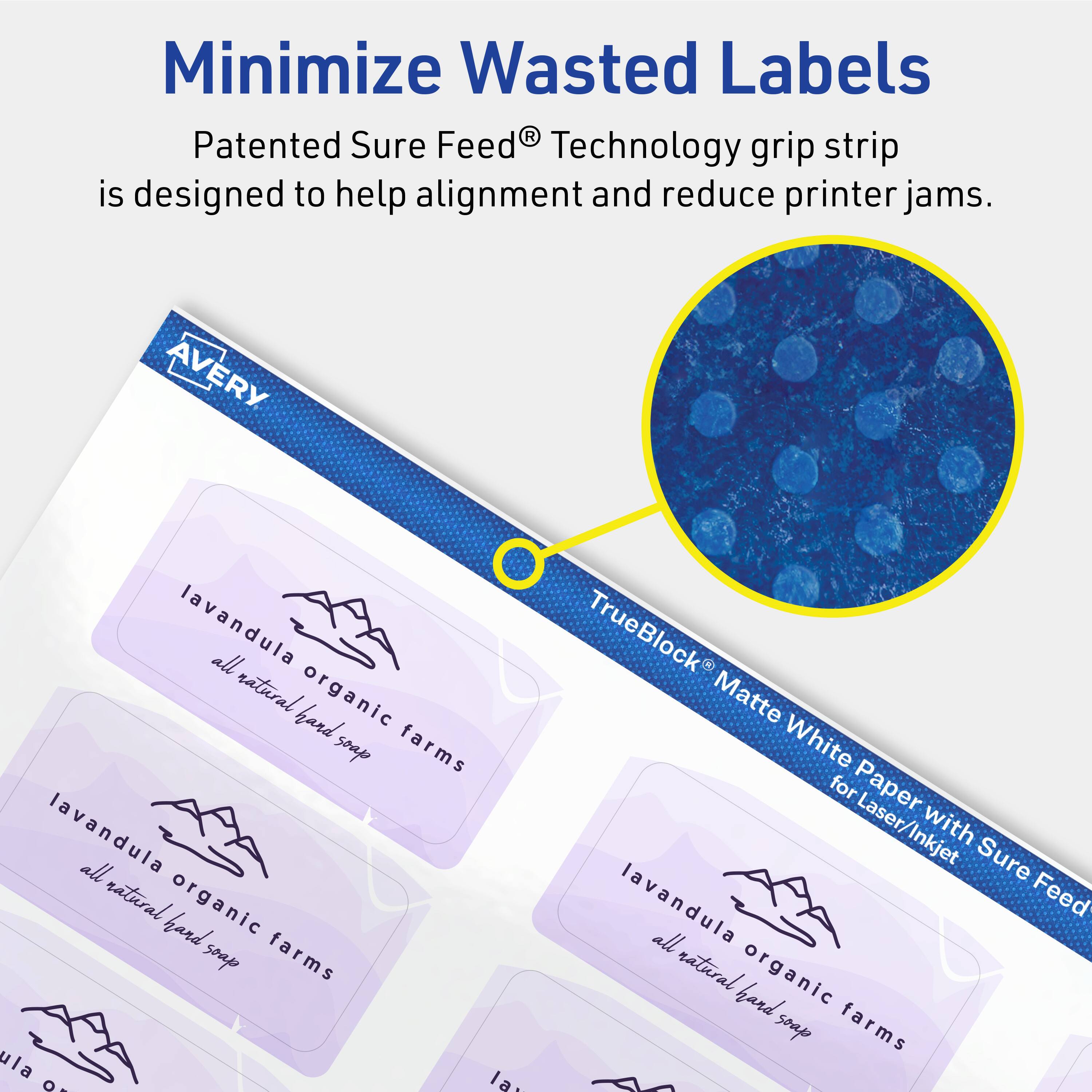 Minimize Wasted Labels

Patented Sure Feed® Technology grip strip is designed to help alignment and reduce printer jams.

AVERY lavandula all natural organic hand farms soap lavandula all natural organic hard soap farms ula o. lax TrueBlock Matte White for Paper Laser/Inkjet with Sure Feed
