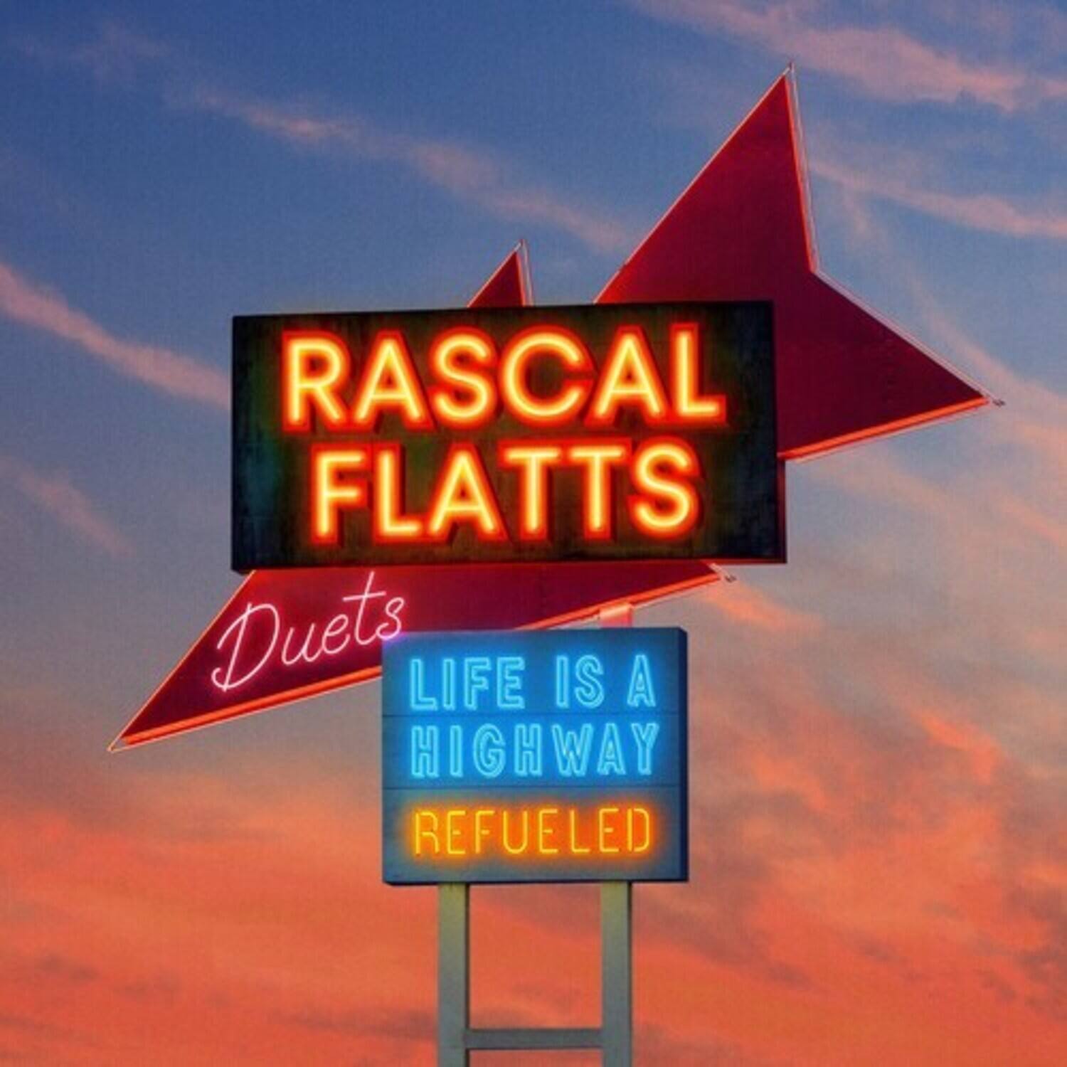 RASCAL FLATTS  
Duets  
LIFE IS A HIGHWAY  
REFUELED