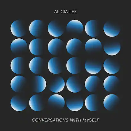 ALICIA LEE
CONVERSATIONS WITH MYSELF