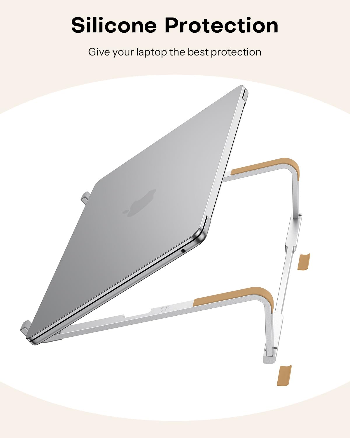 Silicone Protection  
Give your laptop the best protection