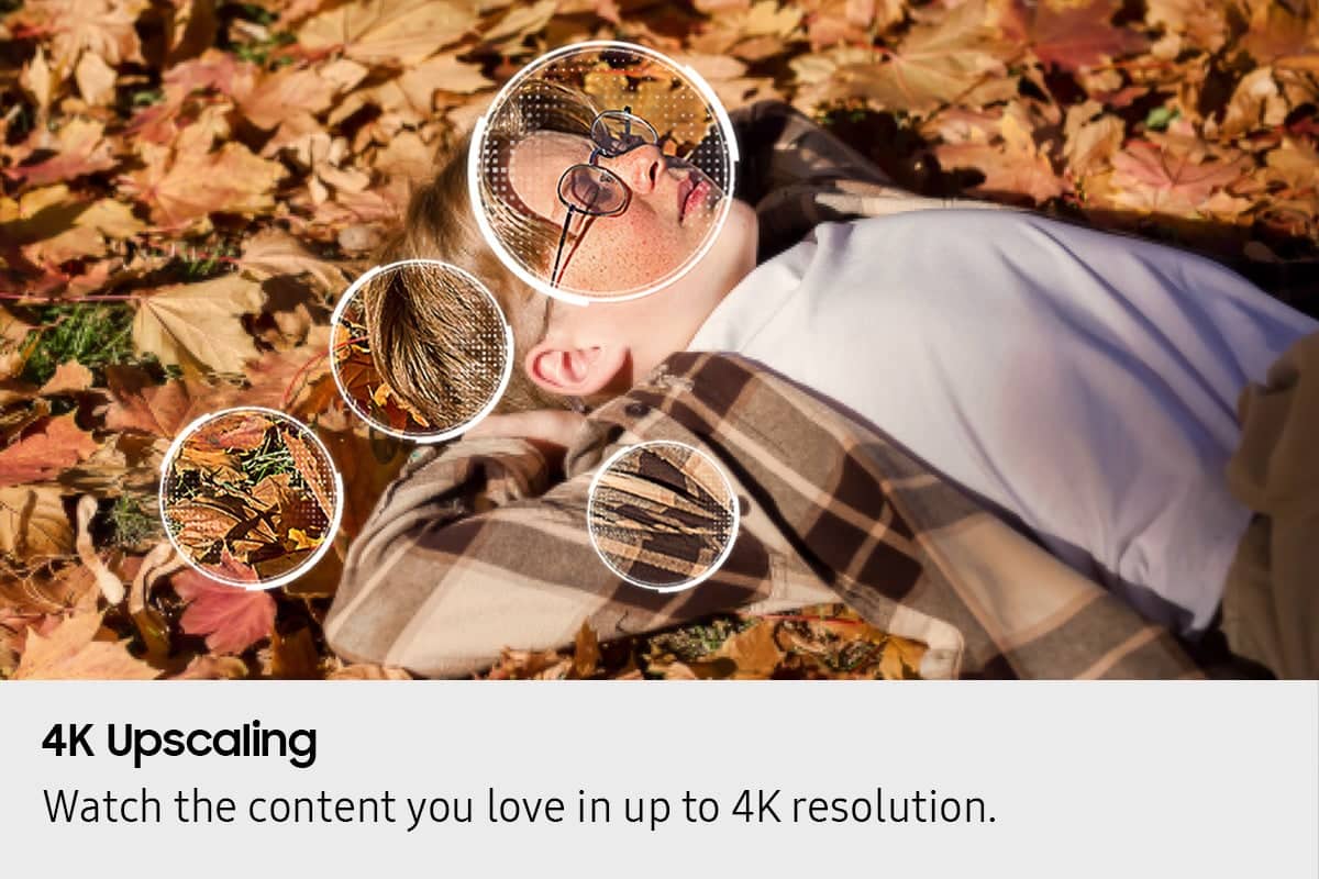 4K Upscaling
Watch the content you love in up to 4K resolution.