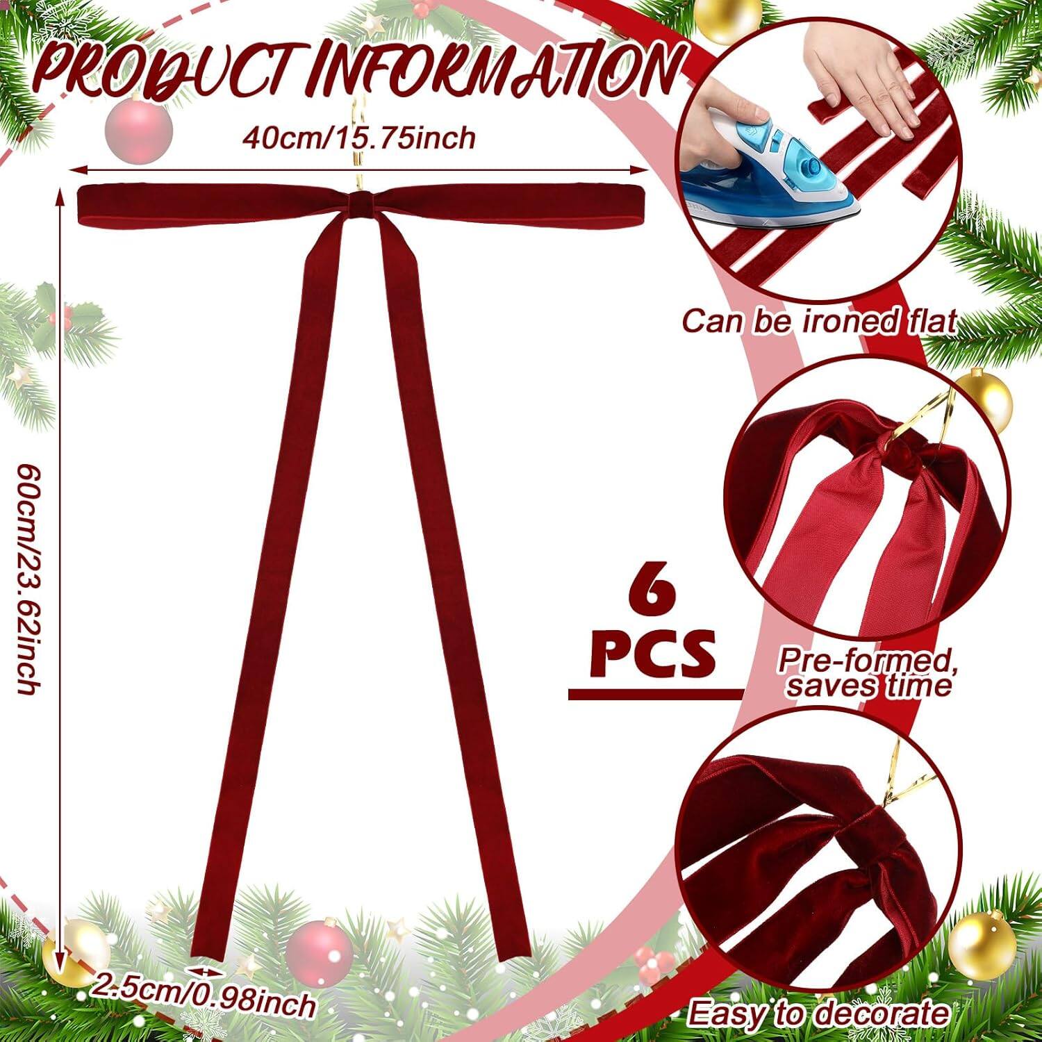 PRODUCT INFORMATION  
40cm/15.75inch  
6 PCS  
Pre-formed, saves time  
Can be ironed flat  
2.5cm/0.98inch  
60cm/23.62inch  
Easy to decorate