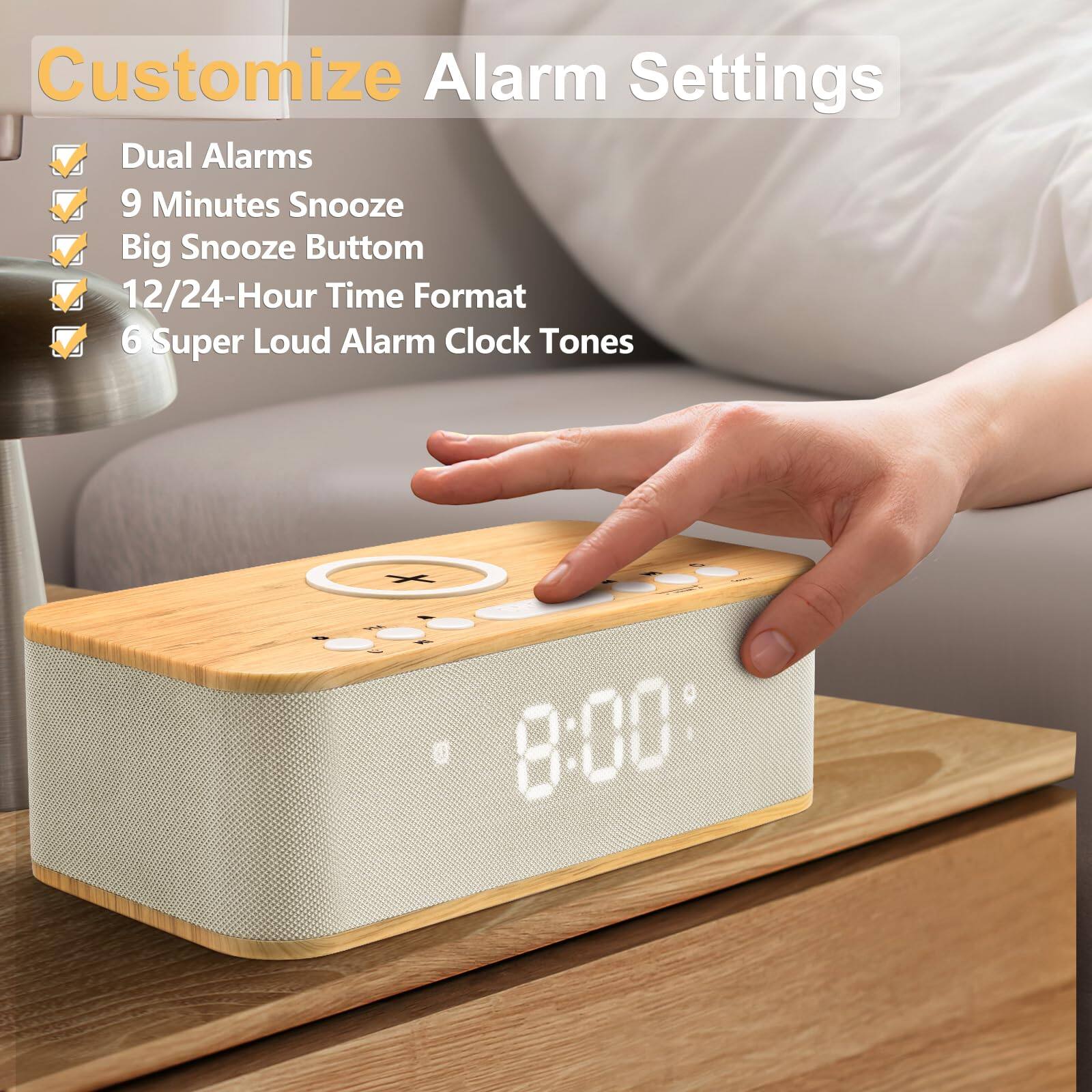 Customize Alarm Settings

- Dual Alarms
- 9 Minutes Snooze
- Big Snooze Button
- 12/24-Hour Time Format
- 6 Super Loud Alarm Clock Tones