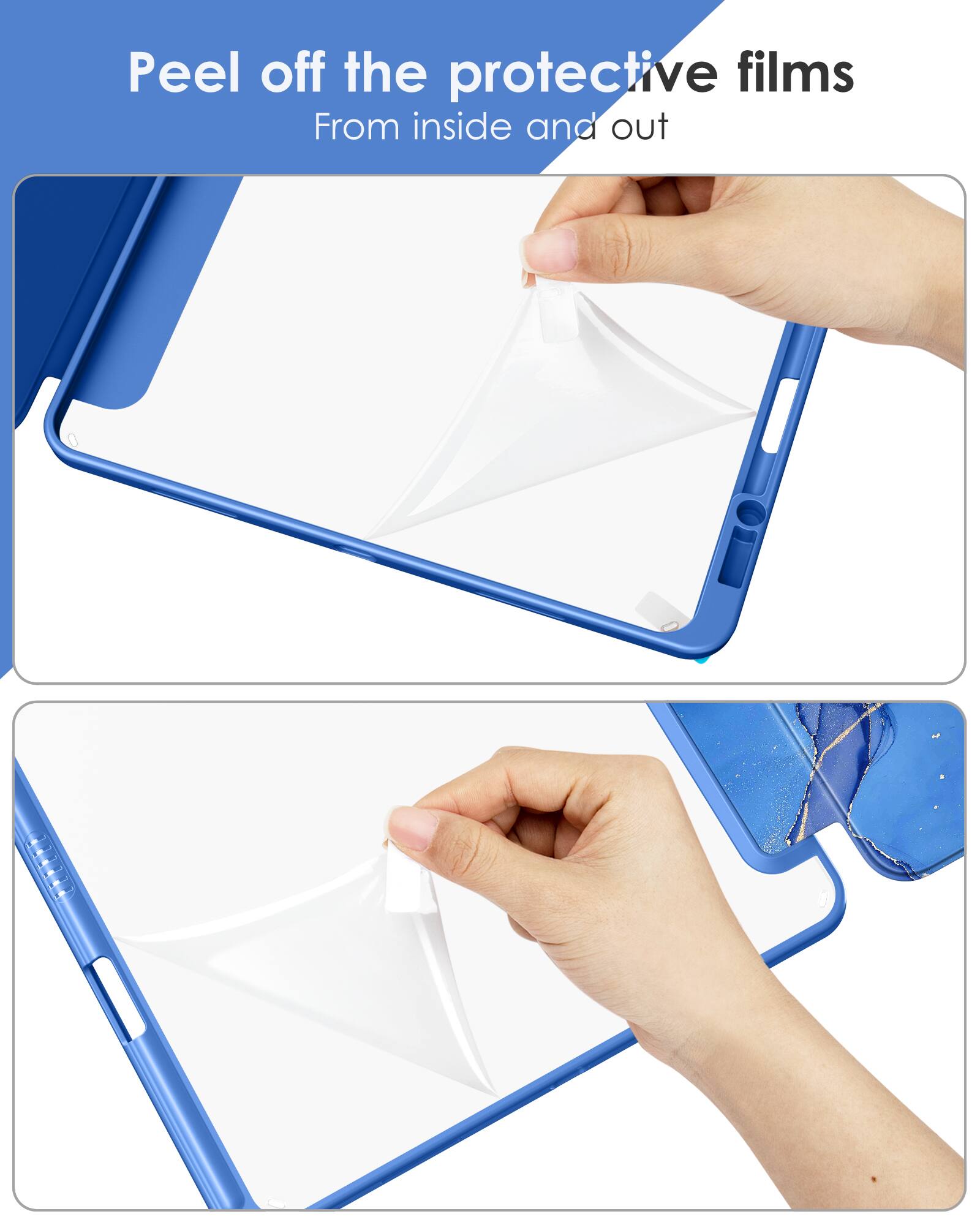 Peel off the protective films  
From inside and out