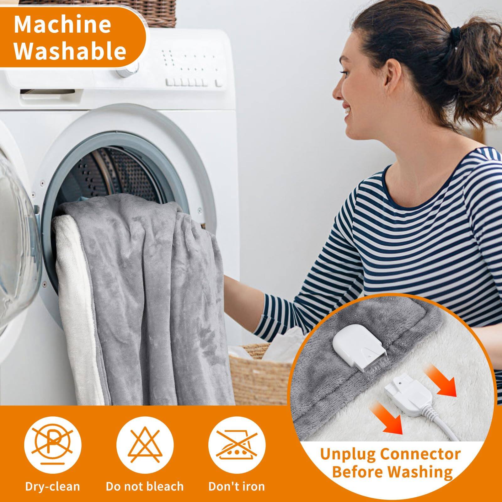 Machine Washable

- Dry-clean
- Do not bleach
- Don't iron
- Unplug Connector Before Washing