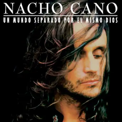 NACHO CANO
UN MUNDO SEPARADO POR EL MISMO DIOS