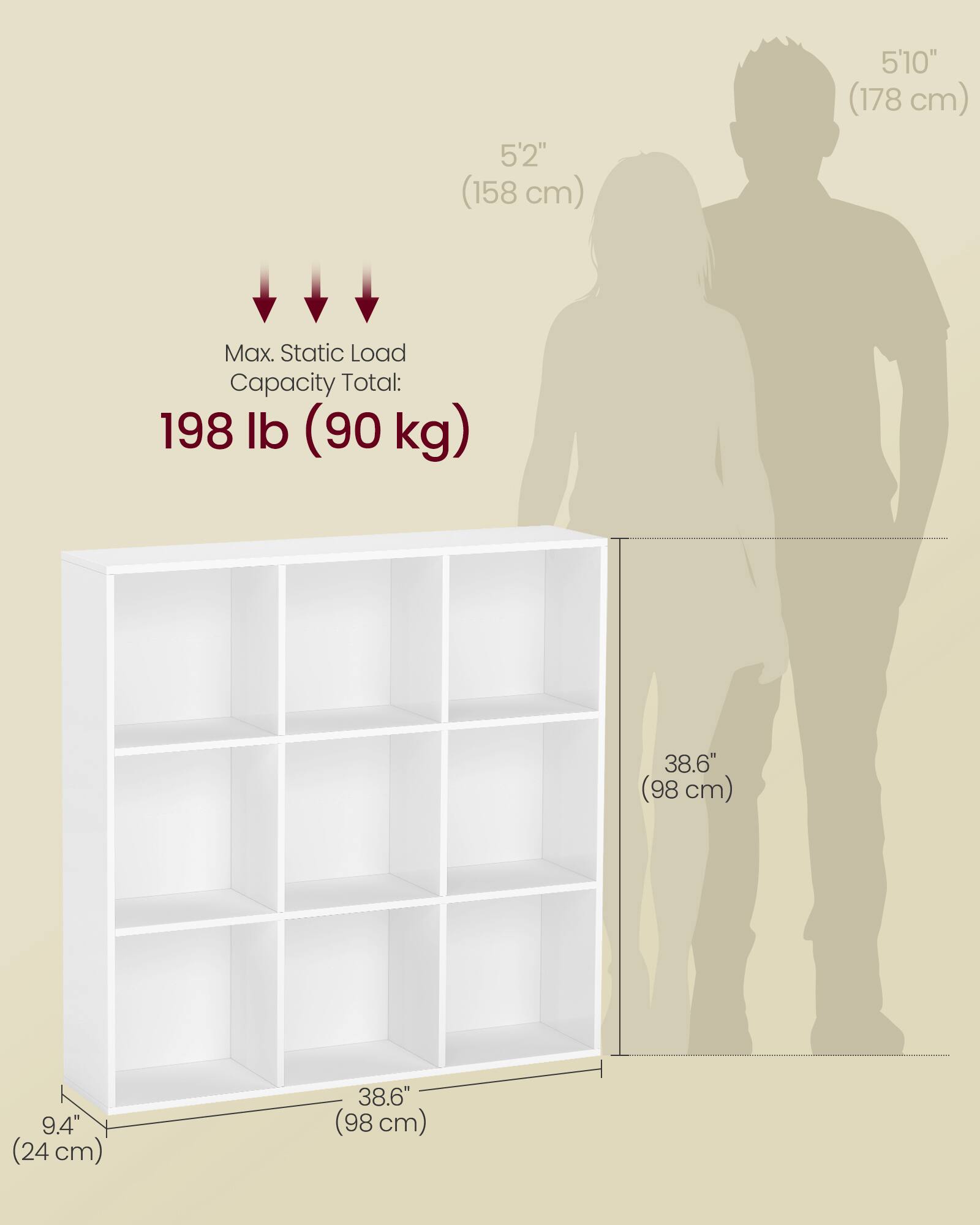 5'2" (158 cm)  
5'10" (178 cm)  

Max. Static Load Capacity Total: 198 lb (90 kg)  

38.6" (98 cm)  
9.4" (24 cm)  
38.6" (98 cm)