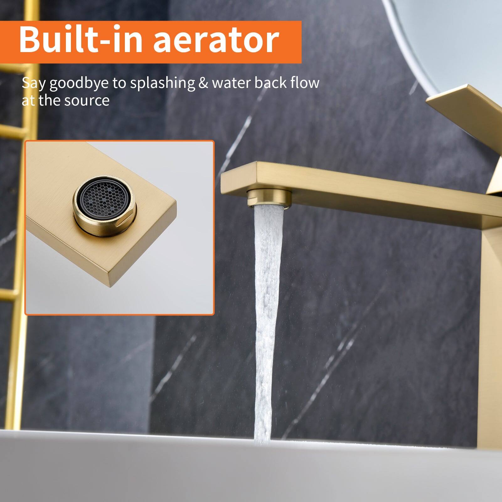 Built-in aerator

Say goodbye to splashing & water back flow at the source