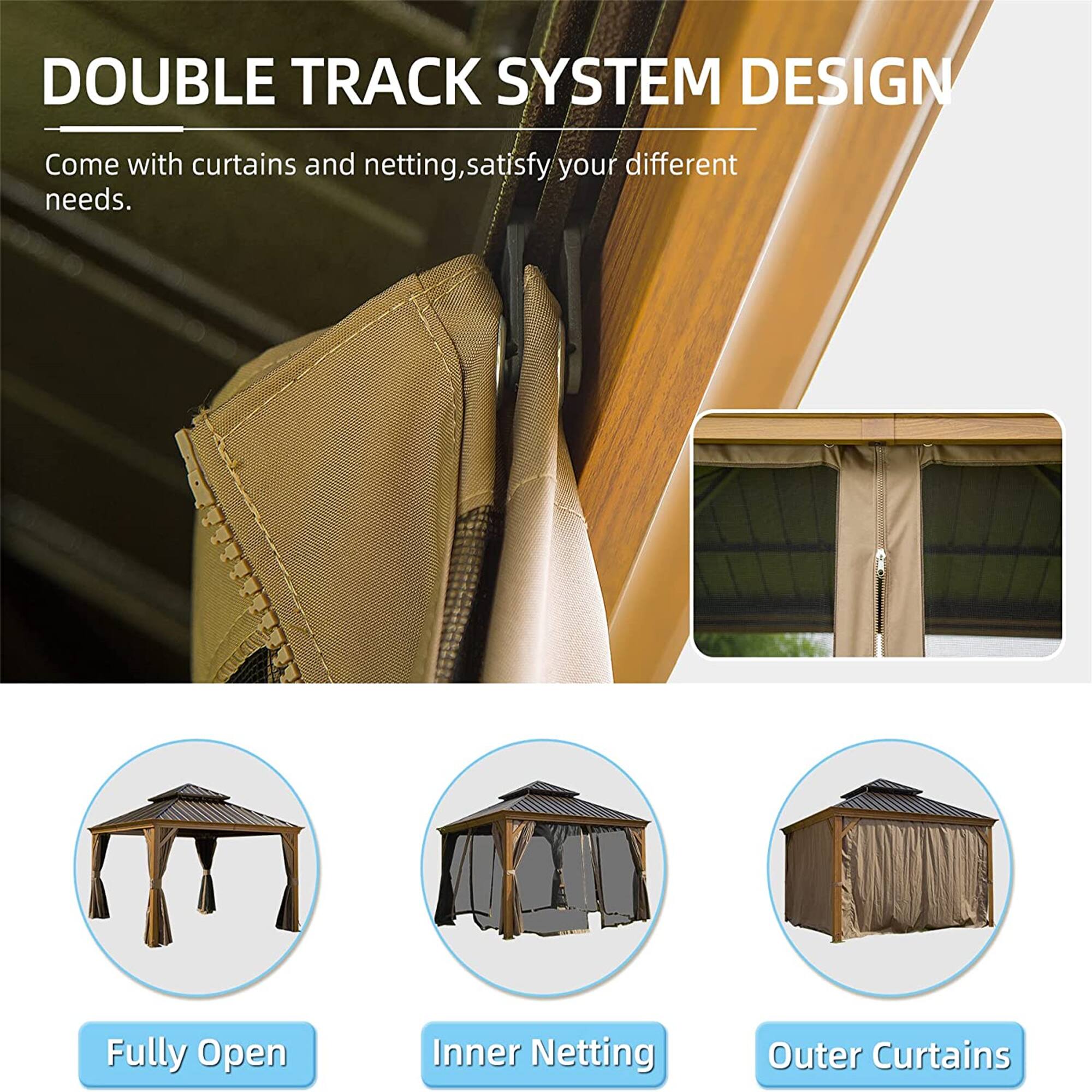DOUBLE TRACK SYSTEM DESIGN  
Come with curtains and netting, satisfy your different needs.  

Fully Open  
Inner Netting  
Outer Curtains