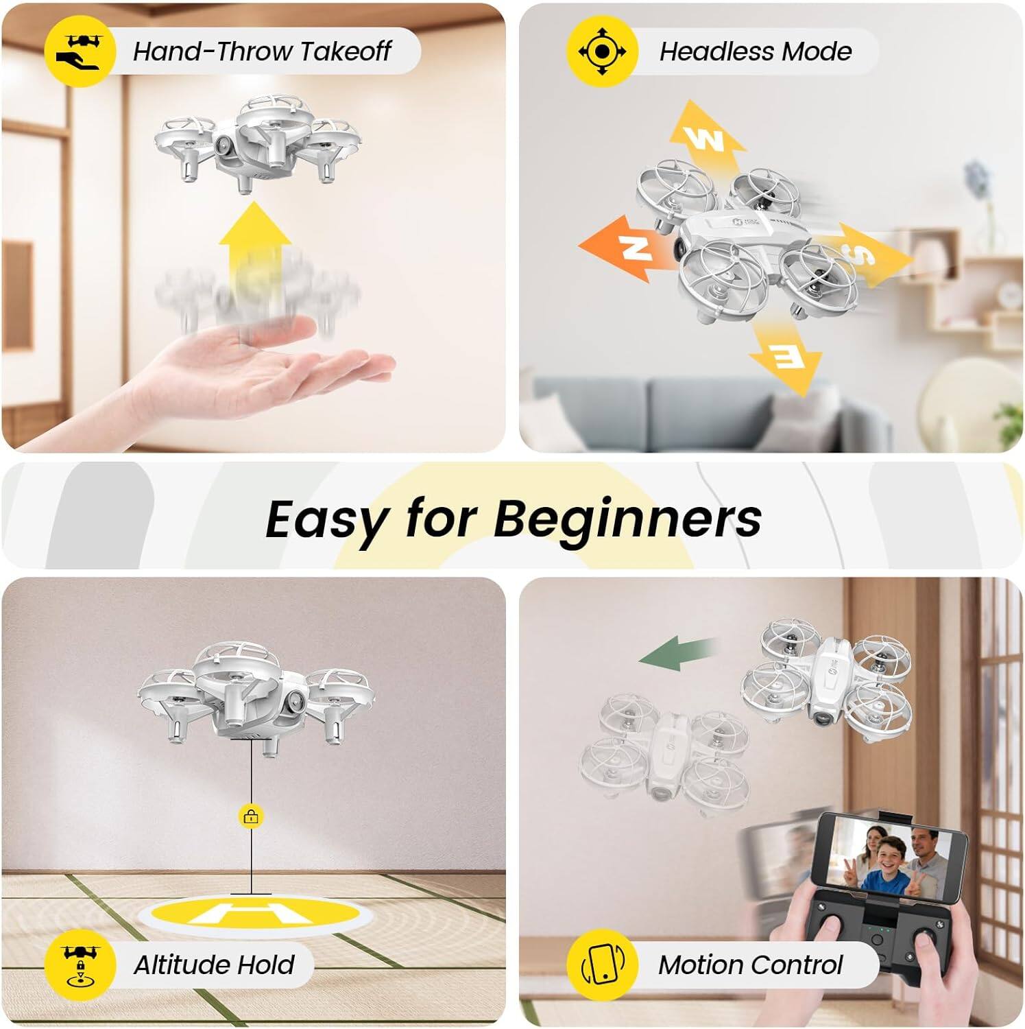 Hand-Throw Takeoff  
Headless Mode  
W  
Z  
S  
E  
Easy for Beginners  
H  
Altitude Hold  
Motion Control