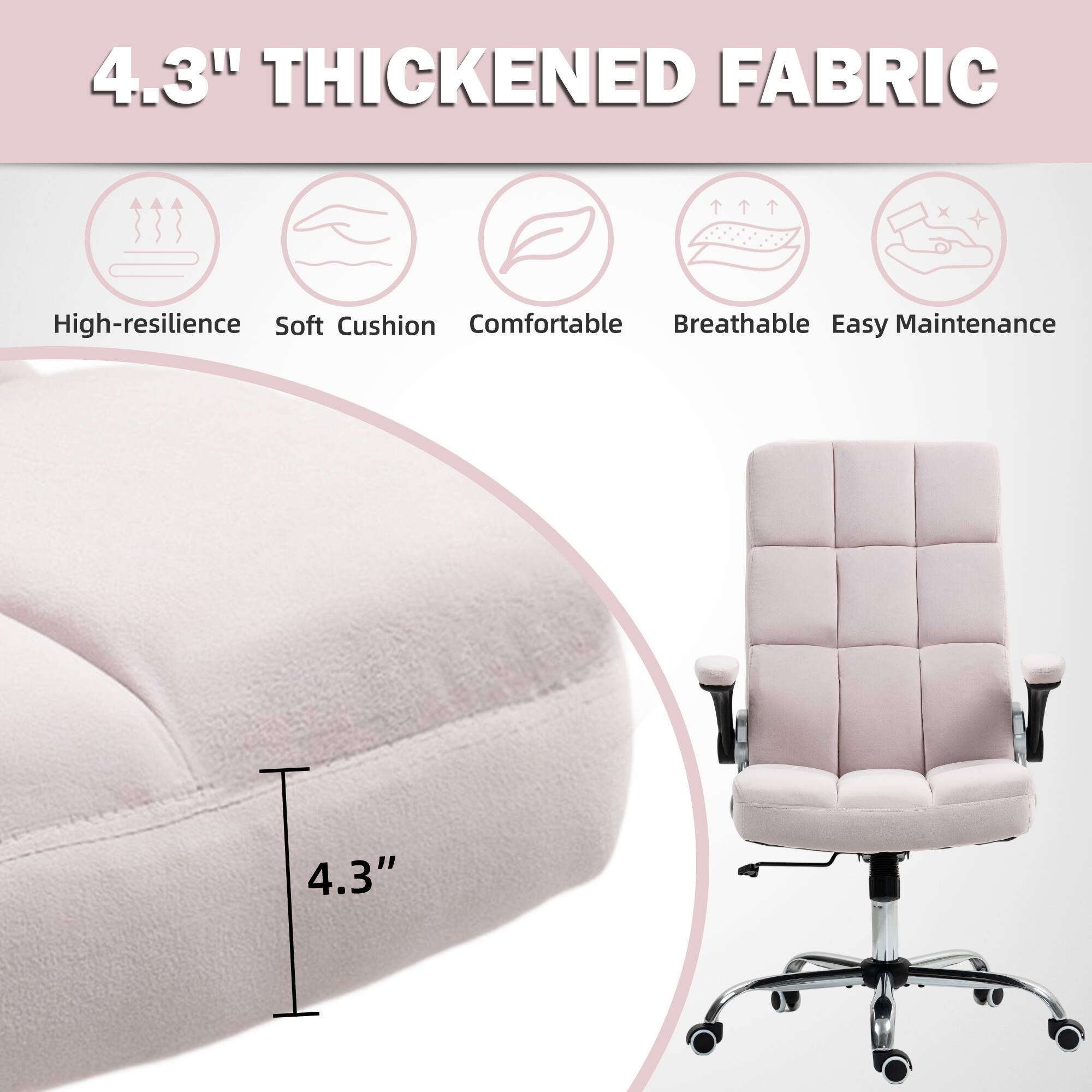 4.3" THICKENED FABRIC

- High-resilience
- Soft Cushion
- Comfortable
- Breathable
- Easy Maintenance
