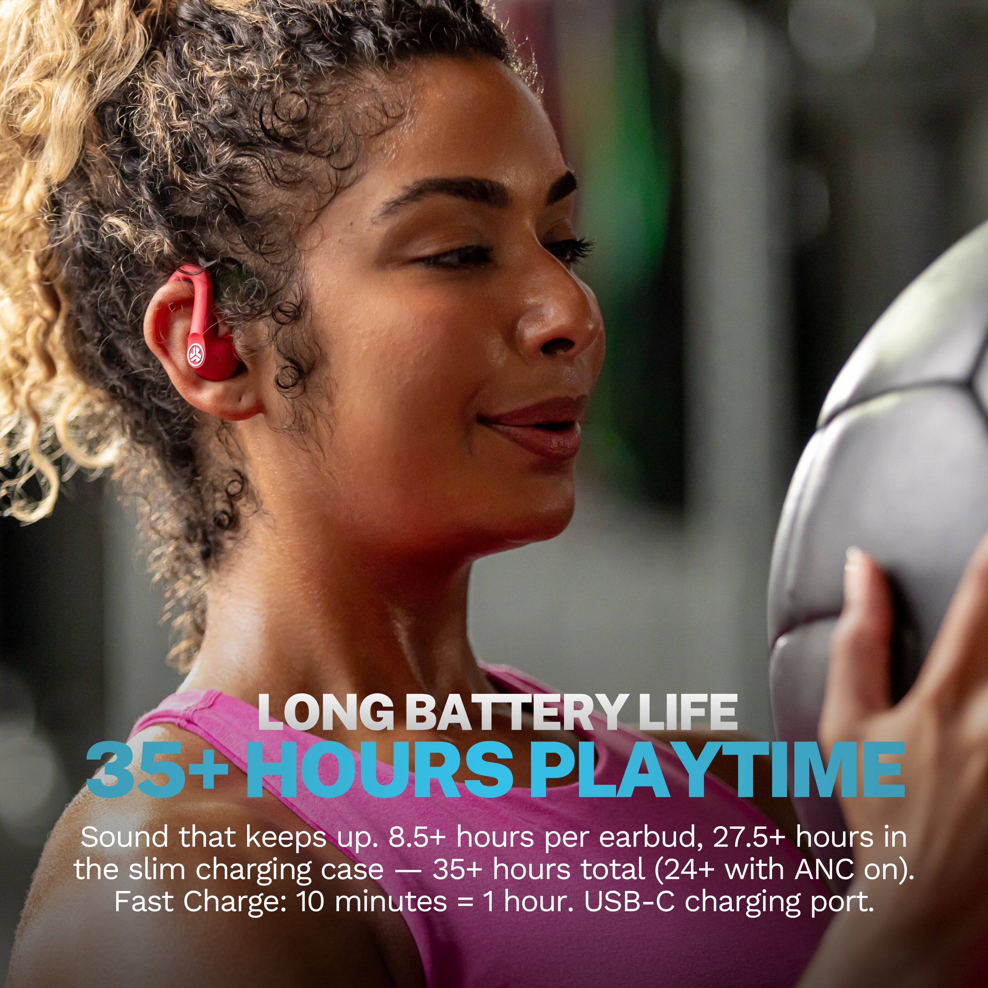 LONG BATTERY LIFE  
35+ HOURS PLAYTIME  
Sound that keeps up. 8.5+ hours per earbud, 27.5+ hours in the slim charging case - 35+ hours total (24+ with ANC on).  
Fast Charge: 10 minutes = 1 hour.  
USB-C charging port.