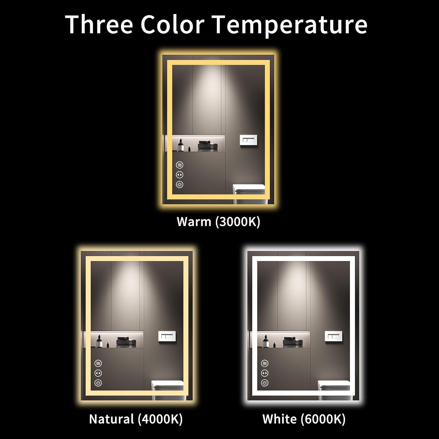 Three Color Temperature

Warm (3000K)

Natural (4000K)

White (6000K)