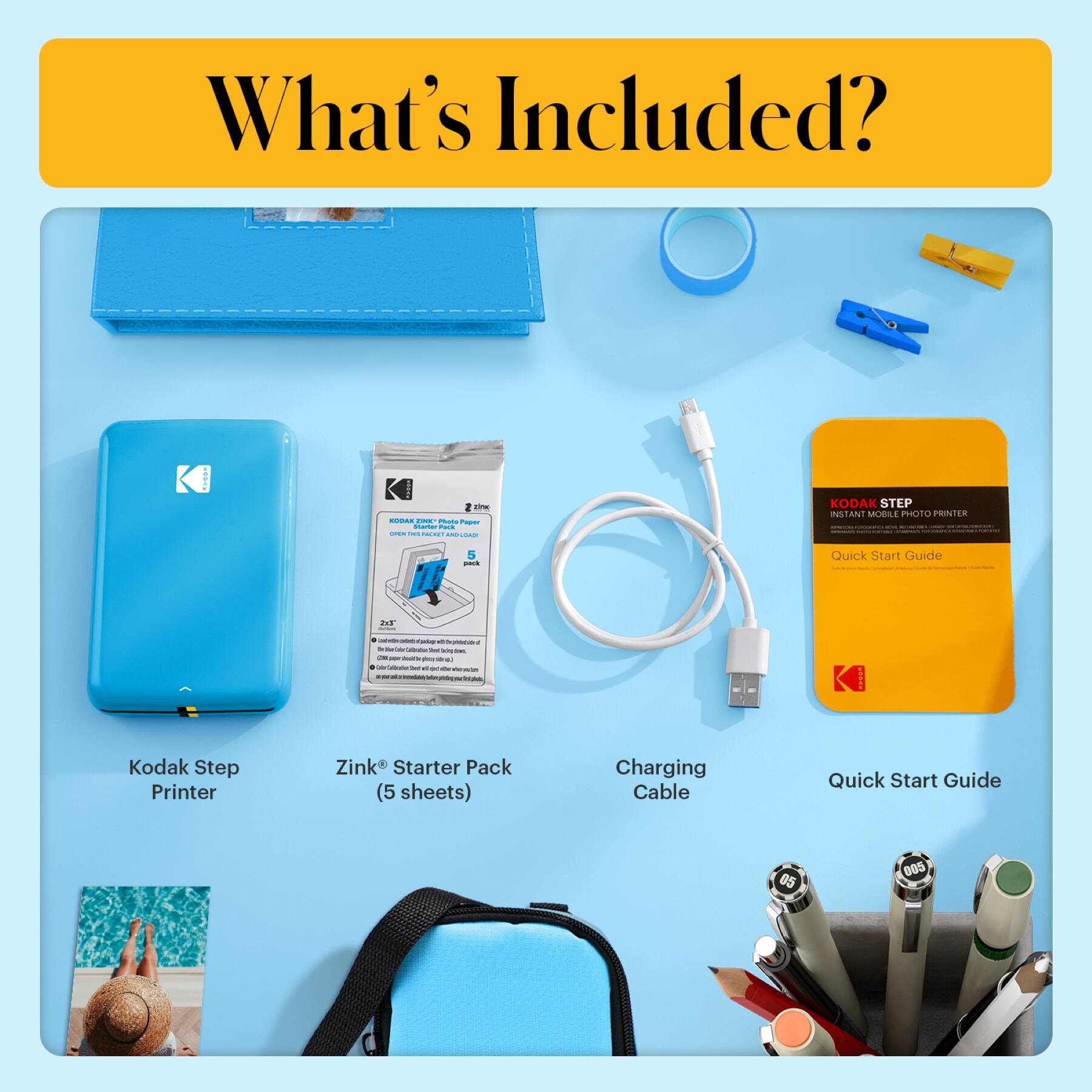 What's Included?

- Kodak Step Printer
- Zink® Starter Pack (5 sheets)
- Charging Cable
- Quick Start Guide