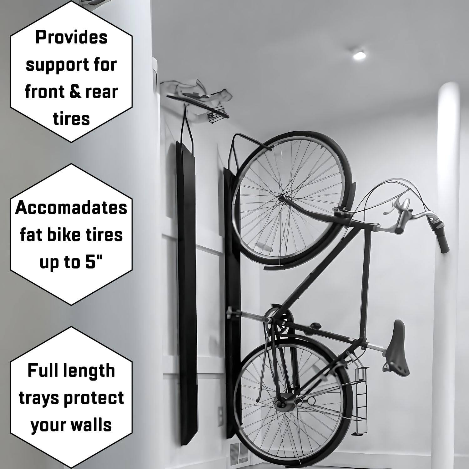 Provides support for front & rear tires  
Accommodates fat bike tires up to 5"  
Full length trays protect your walls