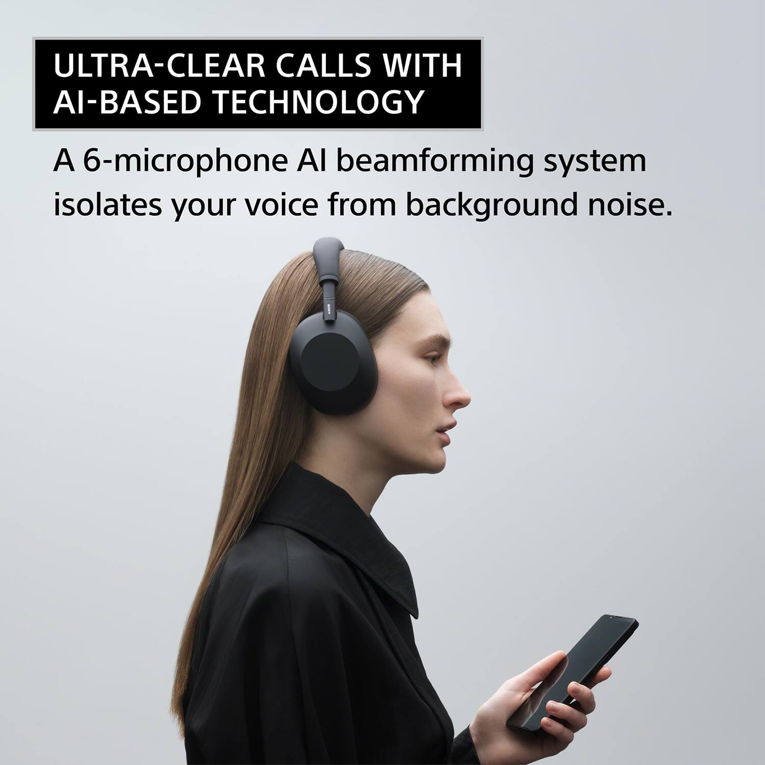 ULTRA-CLEAR CALLS WITH AI-BASED TECHNOLOGY

A 6-microphone AI beamforming system isolates your voice from background noise.