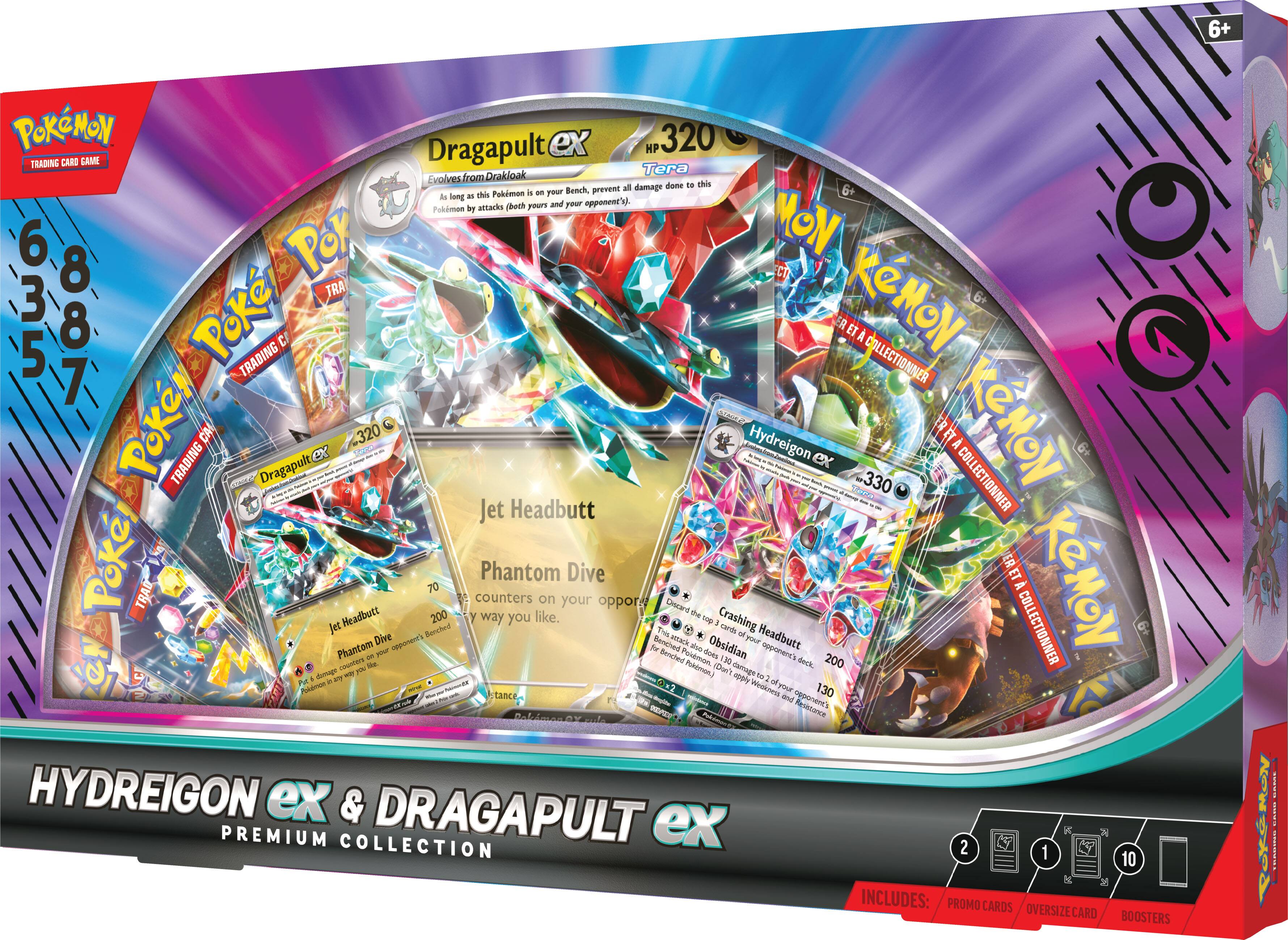 Dragapult ex HP 320 TRADING CARD GAME
Evalves from Drakloak
Tera
As long as this Pokémon is on your Bench, prevent all damage done to this Pokémon by attacks (both yours and your opponent's).

Pokémon by

6+ POKEMON TRADING CARD GAME

Dragapult ex
HP 320

Hydreigon ex
HP 330

Jet Headbutt
Phantom Dive
Counters on your opponent's way you like.

Crashing Headbutt
Obsidian
The attack does 3 damage to your opponent's deck

Jet Headbutt
Phantom Dive
Discard 3 cards of your opponent's deck

Hydreigon ex & Dragpult ex
PREMIUM COLLECTION

INCLUDES: PROMO CARDS OVERSIZE CARD BOOSTERS