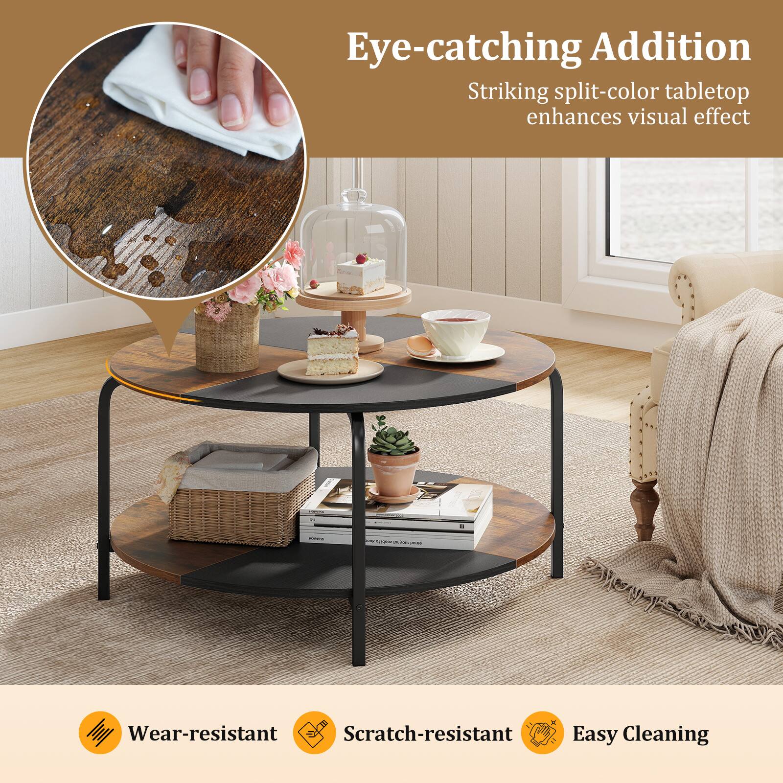 Eye-catching Addition  
Striking split-color tabletop enhances visual effect  

Wear-resistant  
Scratch-resistant  
Easy Cleaning